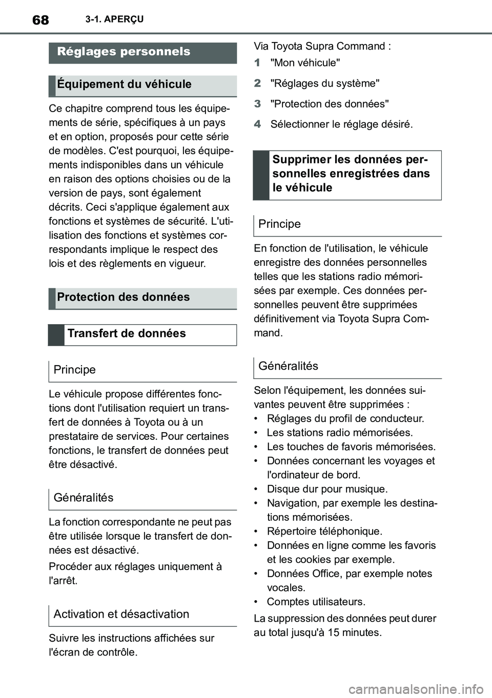 TOYOTA SUPRA 2020 Notices Demploi (in French) 68
Supra Owners Manual_EK
3-1. APERÇU
Ce chapitre comprend tous les équipe-
ments de série, spécifiques à un pays
et en option, proposés pour cette série
de modèles. Cest pourquoi, les éq TOYOTA SUPRA 2020 Notices Demploi (in French) 68
Supra Owners Manual_EK
3-1. APERÇU
Ce chapitre comprend tous les équipe-
ments de série, spécifiques à un pays
et en option, proposés pour cette série
de modèles. Cest pourquoi, les éq