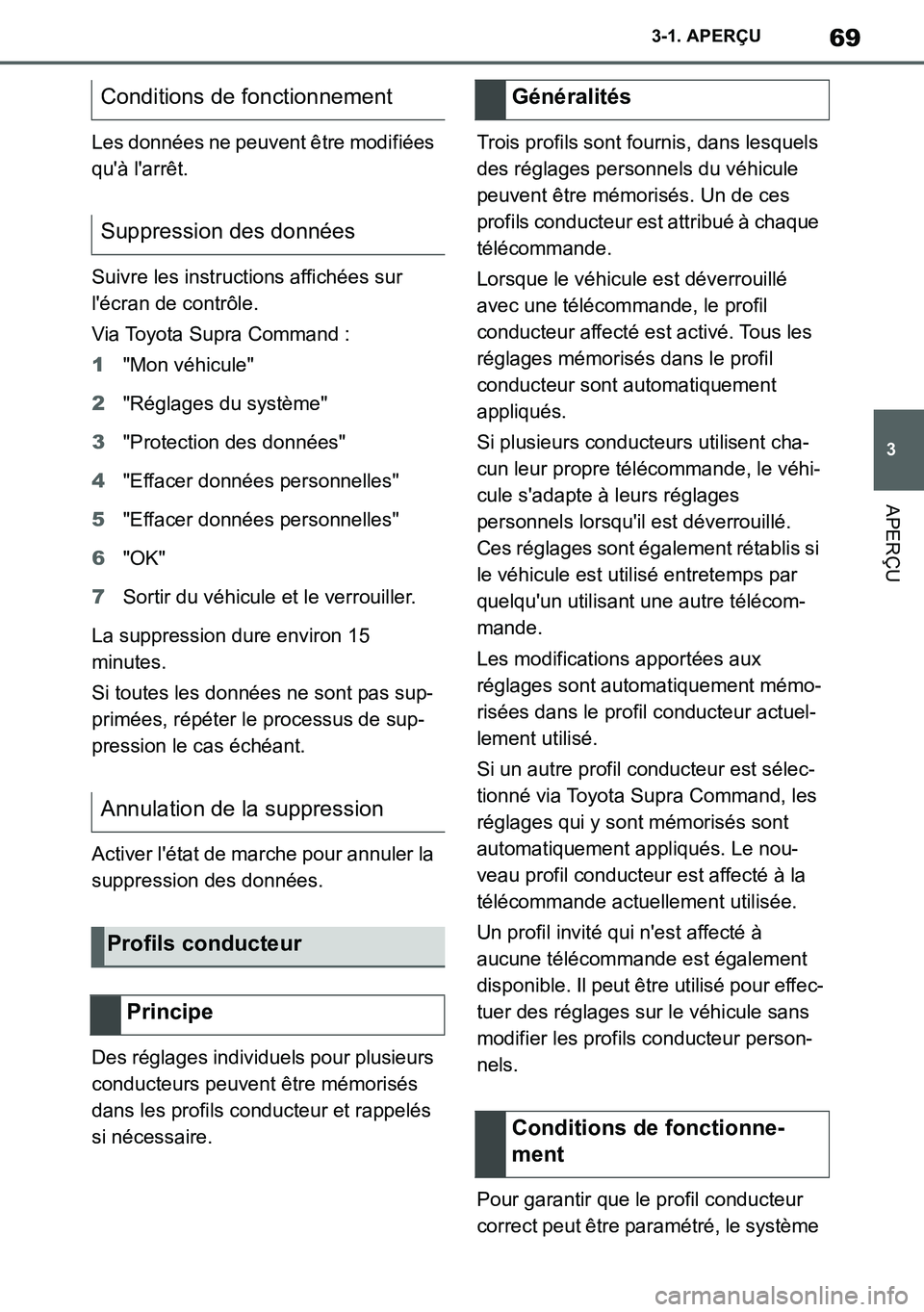 TOYOTA SUPRA 2020 Notices Demploi (in French) 69
3
Supra Owners Manual_EK
3-1. APERÇU
APERÇU
Les données ne peuvent être modifiées
quà larrêt.
Suivre les instructions affichées sur
lécran de contrôle.
Via Toyota Supra Command :
1" TOYOTA SUPRA 2020 Notices Demploi (in French) 69
3
Supra Owners Manual_EK
3-1. APERÇU
APERÇU
Les données ne peuvent être modifiées
quà larrêt.
Suivre les instructions affichées sur
lécran de contrôle.
Via Toyota Supra Command :
1"