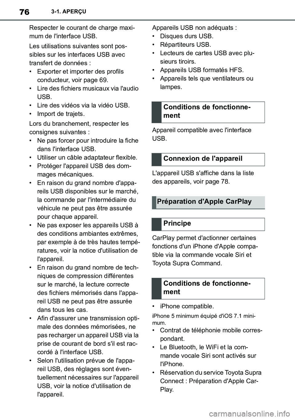 TOYOTA SUPRA 2020 Notices Demploi (in French) 76
Supra Owners Manual_EK
3-1. APERÇU
Respecter le courant de charge maxi-
mum de linterface USB.
Les utilisations suivantes sont pos-
sibles sur les interfaces USB avec
transfert de données :
TOYOTA SUPRA 2020 Notices Demploi (in French) 76
Supra Owners Manual_EK
3-1. APERÇU
Respecter le courant de charge maxi-
mum de linterface USB.
Les utilisations suivantes sont pos-
sibles sur les interfaces USB avec
transfert de données :