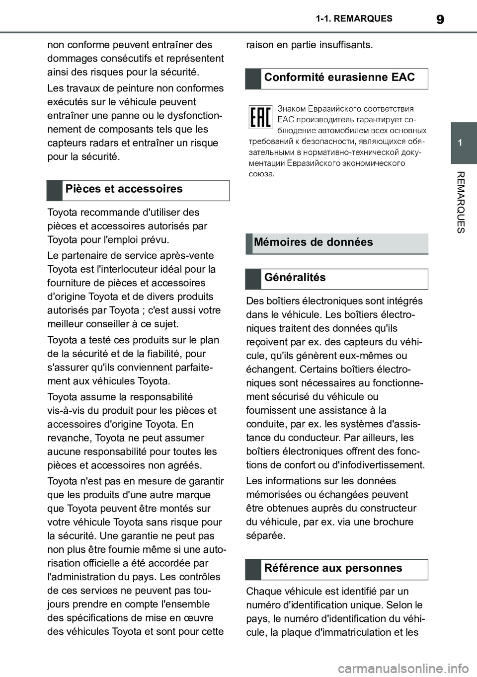 TOYOTA SUPRA 2020  Notices Demploi (in French) 9
1
Supra Owners Manual_EK
1-1. REMARQUES
REMARQUES
non conforme peuvent entraîner des 
dommages consécutifs et représentent 
ainsi des risques pour la sécurité.
Les travaux de peinture non conf