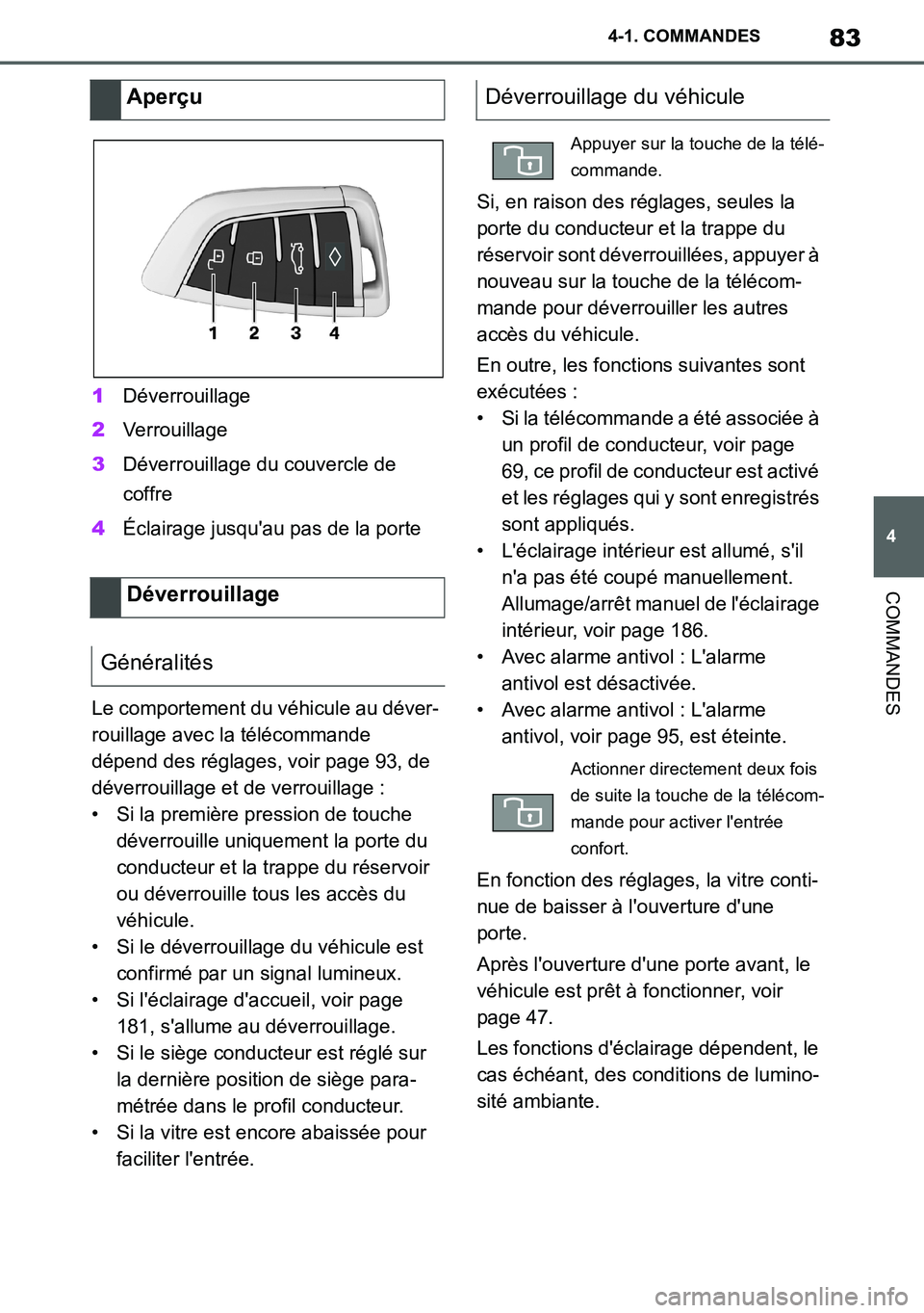 TOYOTA SUPRA 2020 Notices Demploi (in French) 83
4
Supra Owners Manual_EK
4-1. COMMANDES
COMMANDES
1Déverrouillage
2Verrouillage
3Déverrouillage du couvercle de
coffre
4Éclairage jusquau pas de la porte
Le comportement du véhicule au déve TOYOTA SUPRA 2020 Notices Demploi (in French) 83
4
Supra Owners Manual_EK
4-1. COMMANDES
COMMANDES
1Déverrouillage
2Verrouillage
3Déverrouillage du couvercle de
coffre
4Éclairage jusquau pas de la porte
Le comportement du véhicule au déve