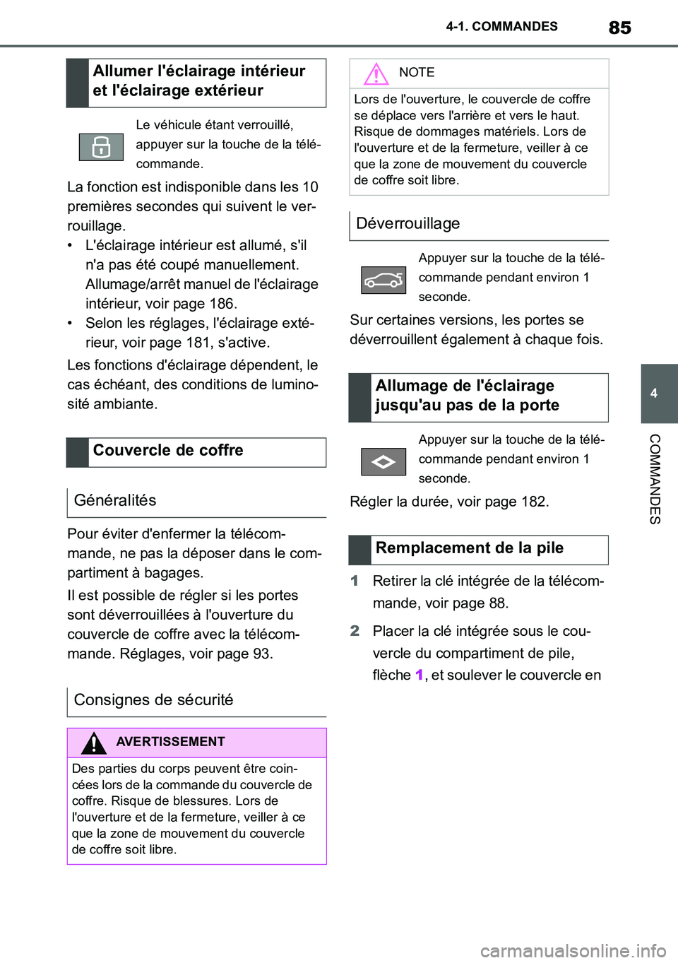 TOYOTA SUPRA 2020 Notices Demploi (in French) 85
4
Supra Owners Manual_EK
4-1. COMMANDES
COMMANDES
La fonction est indisponible dans les 10
premières secondes qui suivent le ver-
rouillage.
• Léclairage intérieur est allumé, sil
na pa TOYOTA SUPRA 2020 Notices Demploi (in French) 85
4
Supra Owners Manual_EK
4-1. COMMANDES
COMMANDES
La fonction est indisponible dans les 10
premières secondes qui suivent le ver-
rouillage.
• Léclairage intérieur est allumé, sil
na pa