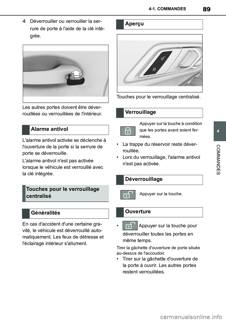 TOYOTA SUPRA 2020 Notices Demploi (in French) 89
4
Supra Owners Manual_EK
4-1. COMMANDES
COMMANDES
4Déverrouiller ou verrouiller la ser-
rure de porte à laide de la clé inté-
grée.
Les autres portes doivent être déver-
rouillées ou verr TOYOTA SUPRA 2020 Notices Demploi (in French) 89
4
Supra Owners Manual_EK
4-1. COMMANDES
COMMANDES
4Déverrouiller ou verrouiller la ser-
rure de porte à laide de la clé inté-
grée.
Les autres portes doivent être déver-
rouillées ou verr