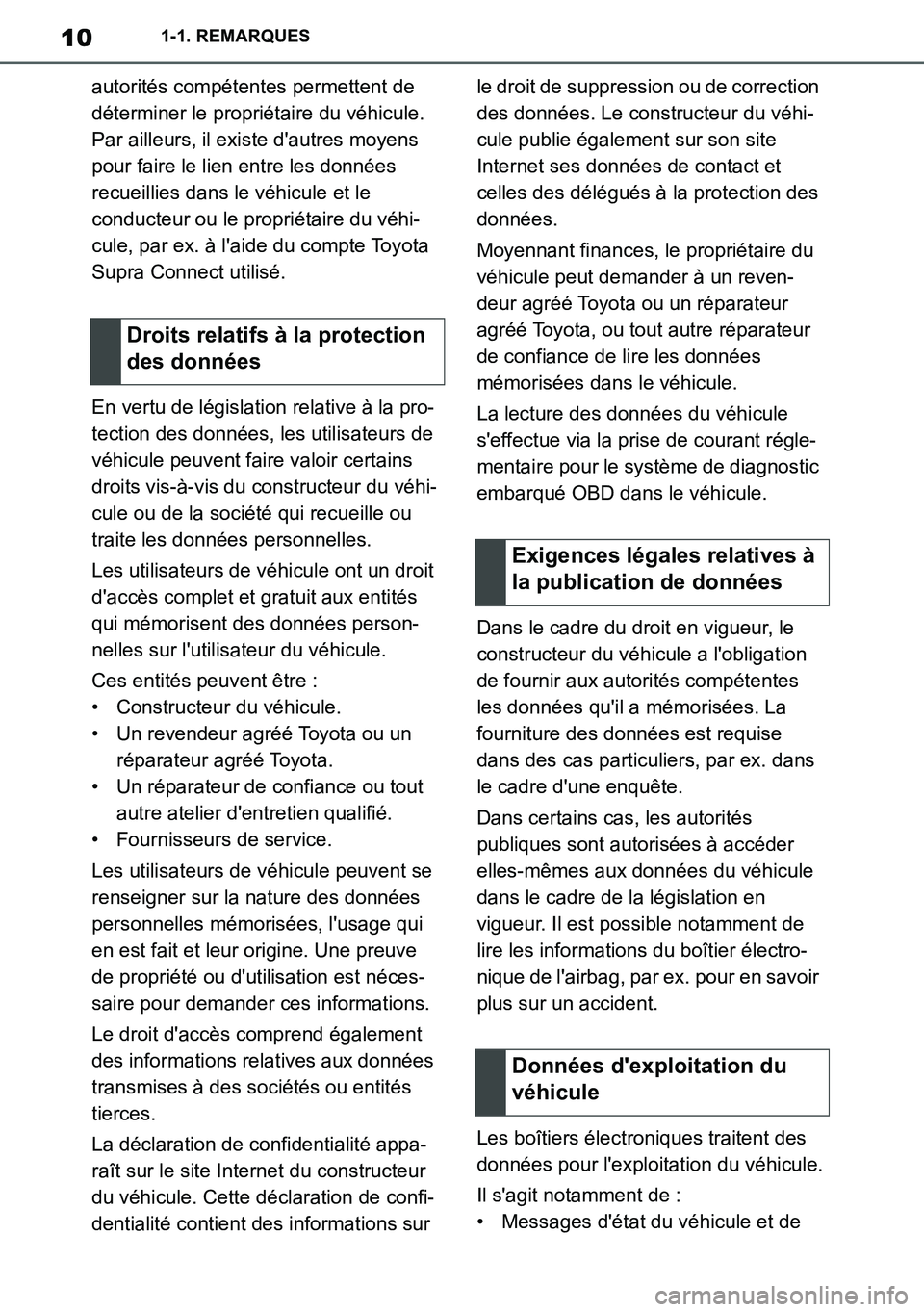 TOYOTA SUPRA 2020 Notices Demploi (in French) 10
Supra Owners Manual_EK
1-1. REMARQUES
autorités compétentes permettent de
déterminer le propriétaire du véhicule.
Par ailleurs, il existe dautres moyens
pour faire le lien entre les donn TOYOTA SUPRA 2020 Notices Demploi (in French) 10
Supra Owners Manual_EK
1-1. REMARQUES
autorités compétentes permettent de
déterminer le propriétaire du véhicule.
Par ailleurs, il existe dautres moyens
pour faire le lien entre les donn