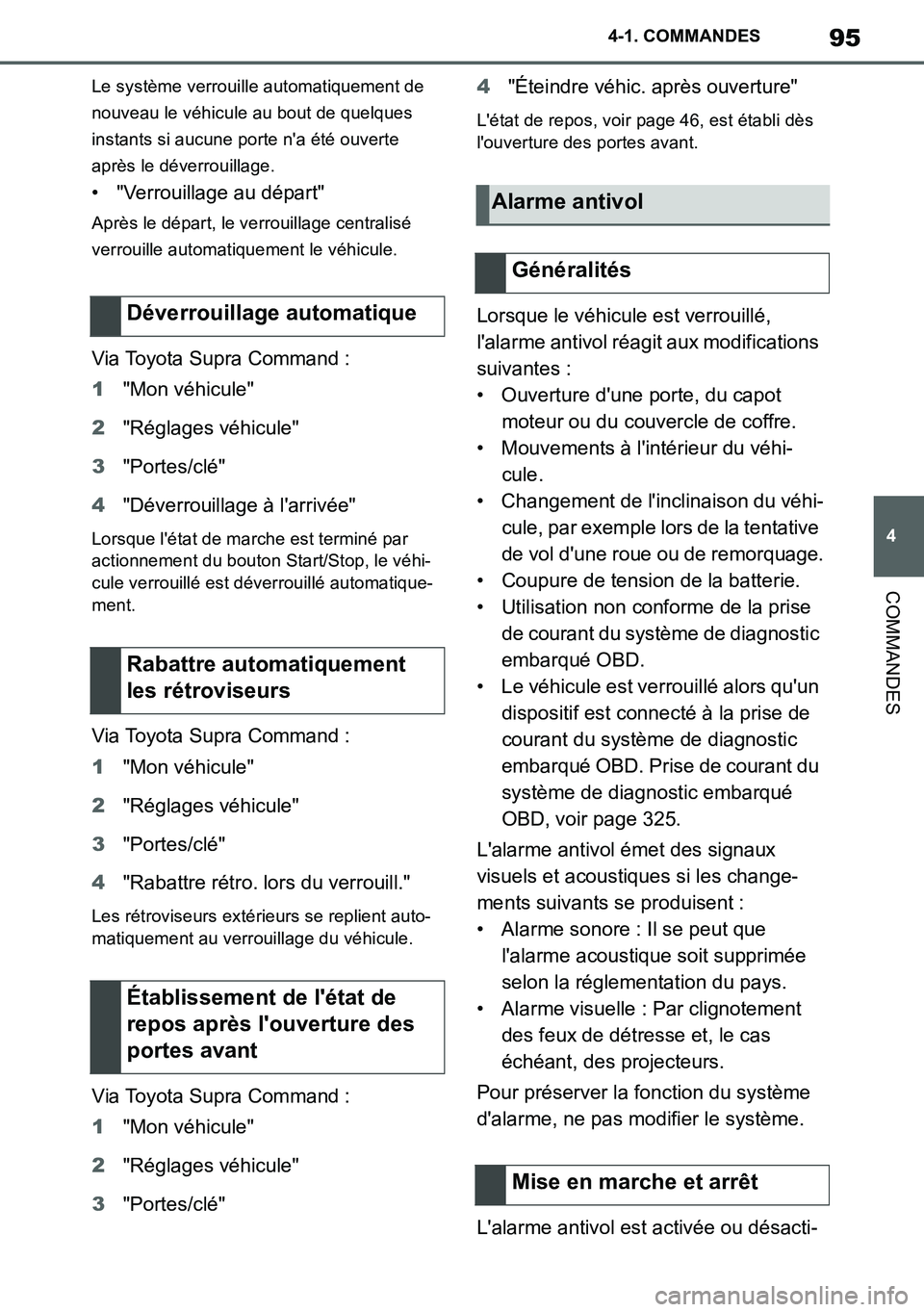 TOYOTA SUPRA 2020 Notices Demploi (in French) 95
4
Supra Owners Manual_EK
4-1. COMMANDES
COMMANDES
Le système verrouille automatiquement de
nouveau le véhicule au bout de quelques
instants si aucune porte na été ouverte
après le déverr TOYOTA SUPRA 2020 Notices Demploi (in French) 95
4
Supra Owners Manual_EK
4-1. COMMANDES
COMMANDES
Le système verrouille automatiquement de
nouveau le véhicule au bout de quelques
instants si aucune porte na été ouverte
après le déverr