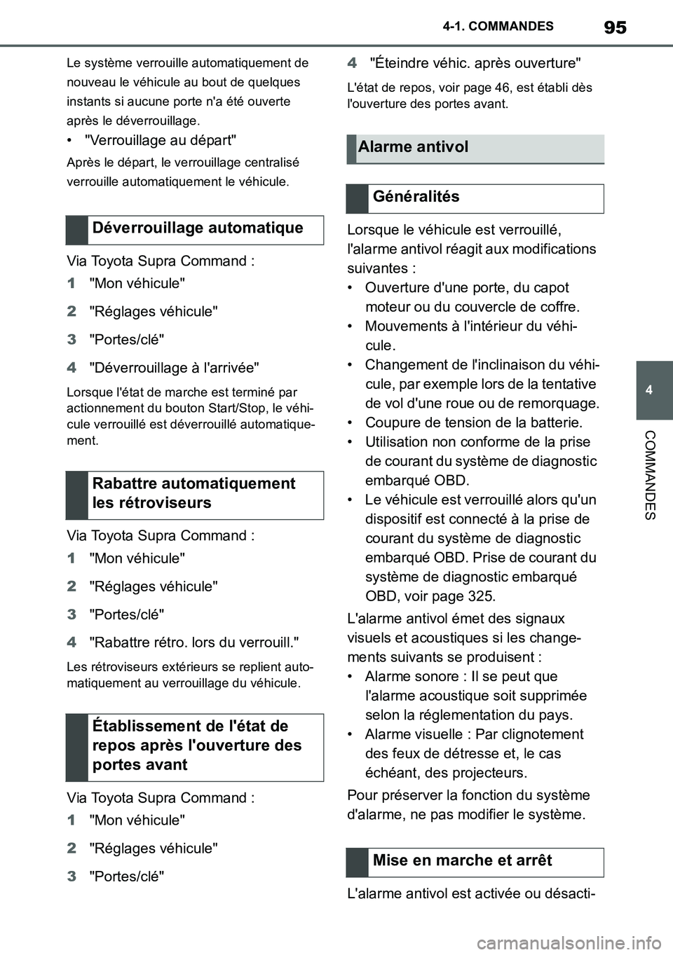 TOYOTA SUPRA 2020  Notices Demploi (in French) 95
4
Supra Owners Manual_EK
4-1. COMMANDES
COMMANDES
Le système verrouille automatiquement de 
nouveau le véhicule au bout de quelques 
instants si aucune porte na été ouverte 
après le déverr