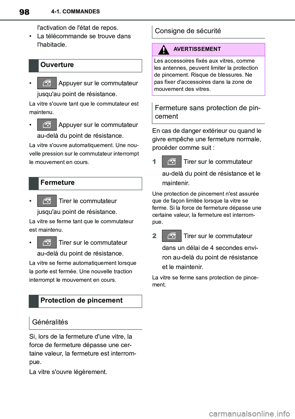 TOYOTA SUPRA 2020 Notices Demploi (in French) 98
Supra Owners Manual_EK
4-1. COMMANDES
lactivation de létat de repos.
• La télécommande se trouve dans
lhabitacle.
• Appuyer sur le commutateur
jusquau point de résistance.
La vitre TOYOTA SUPRA 2020 Notices Demploi (in French) 98
Supra Owners Manual_EK
4-1. COMMANDES
lactivation de létat de repos.
• La télécommande se trouve dans
lhabitacle.
• Appuyer sur le commutateur
jusquau point de résistance.
La vitre