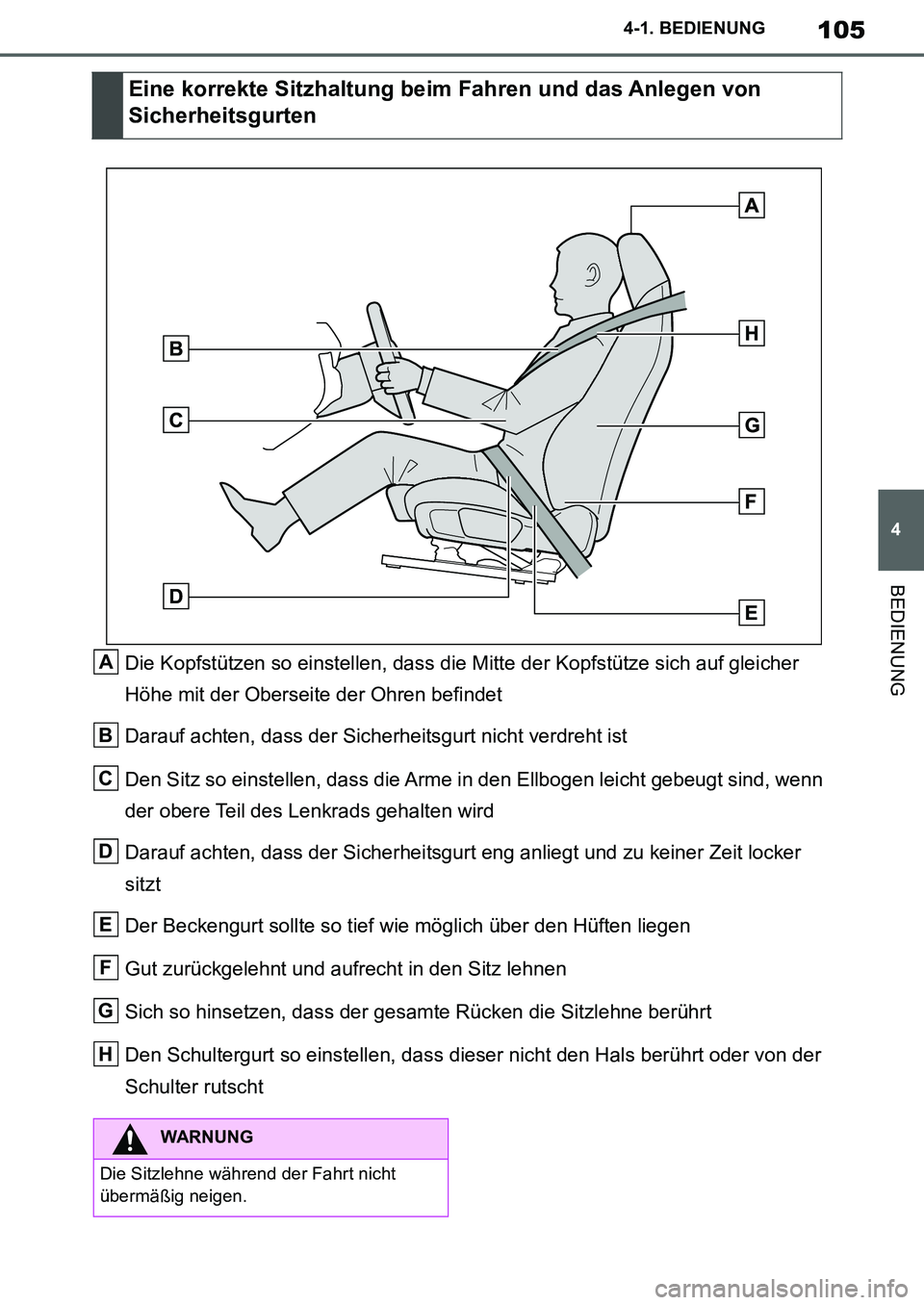 TOYOTA SUPRA 2020 Betriebsanleitungen (in German) 105
4
Supra Owners Manual_EM
4-1. BEDIENUNG
BEDIENUNG
Die Kopfstützen so einstellen, dass die Mitte der Kopfstütze sich auf gleicher
Höhe mit der Oberseite der Ohren befindet
Darauf achten, dass TOYOTA SUPRA 2020 Betriebsanleitungen (in German) 105
4
Supra Owners Manual_EM
4-1. BEDIENUNG
BEDIENUNG
Die Kopfstützen so einstellen, dass die Mitte der Kopfstütze sich auf gleicher
Höhe mit der Oberseite der Ohren befindet
Darauf achten, dass