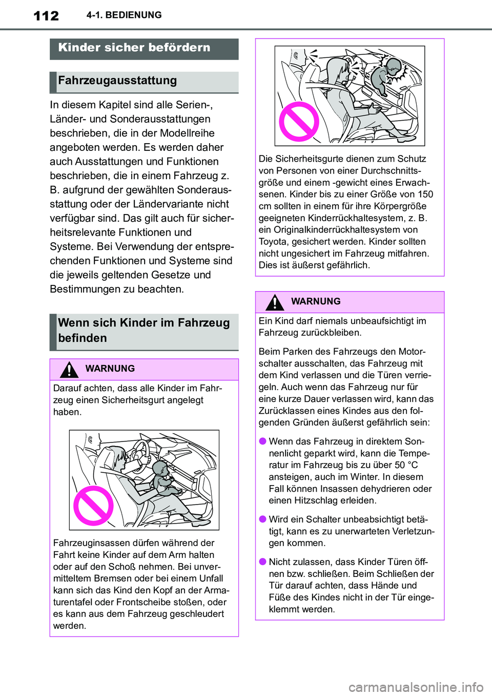 TOYOTA SUPRA 2020  Betriebsanleitungen (in German) 112
Supra Owners Manual_EM
4-1. BEDIENUNG
In diesem Kapitel sind alle Serien-, 
Länder- und Sonderausstattungen 
beschrieben, die in der Modellreihe 
angeboten werden. Es werden daher 
auch Ausstatt