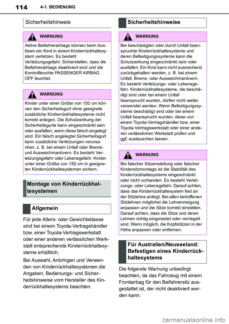 TOYOTA SUPRA 2020 Betriebsanleitungen (in German) 114
Supra Owners Manual_EM
4-1. BEDIENUNG
Für jede Alters- oder Gewichtsklasse
sind bei einem Toyota-Vertragshändler
bzw. einer Toyota-Vertragswerkstatt
oder einer anderen verlässlichen Werk-
s TOYOTA SUPRA 2020 Betriebsanleitungen (in German) 114
Supra Owners Manual_EM
4-1. BEDIENUNG
Für jede Alters- oder Gewichtsklasse
sind bei einem Toyota-Vertragshändler
bzw. einer Toyota-Vertragswerkstatt
oder einer anderen verlässlichen Werk-
s