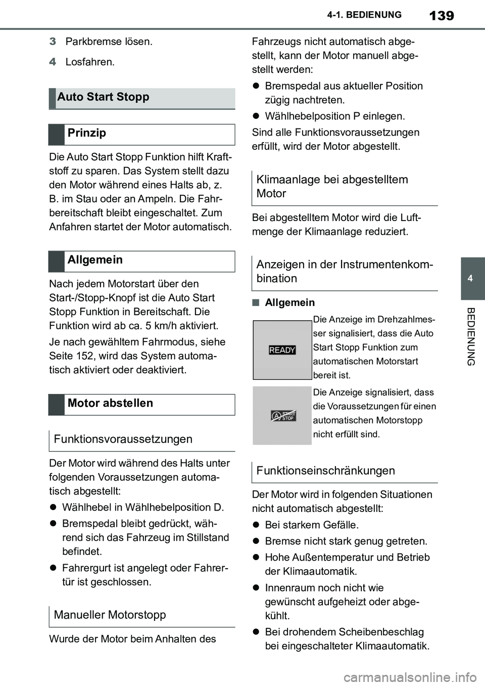 TOYOTA SUPRA 2020 Betriebsanleitungen (in German) 139
4
Supra Owners Manual_EM
4-1. BEDIENUNG
BEDIENUNG
3Parkbremse lösen.
4Losfahren.
Die Auto Start Stopp Funktion hilft Kraft-
stoff zu sparen. Das System stellt dazu
den Motor während eines Halt TOYOTA SUPRA 2020 Betriebsanleitungen (in German) 139
4
Supra Owners Manual_EM
4-1. BEDIENUNG
BEDIENUNG
3Parkbremse lösen.
4Losfahren.
Die Auto Start Stopp Funktion hilft Kraft-
stoff zu sparen. Das System stellt dazu
den Motor während eines Halt