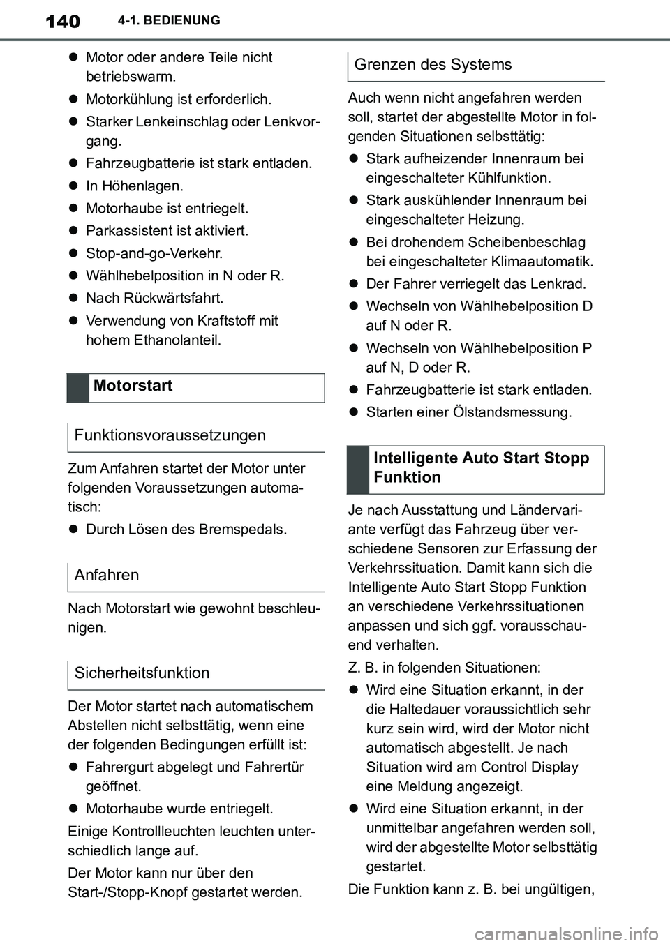 TOYOTA SUPRA 2020 Betriebsanleitungen (in German) 140
Supra Owners Manual_EM
4-1. BEDIENUNG
Motor oder andere Teile nicht
betriebswarm.
Motorkühlung ist erforderlich.
Starker Lenkeinschlag oder Lenkvor-
gang.
Fahrzeugbatterie ist stark TOYOTA SUPRA 2020 Betriebsanleitungen (in German) 140
Supra Owners Manual_EM
4-1. BEDIENUNG
Motor oder andere Teile nicht
betriebswarm.
Motorkühlung ist erforderlich.
Starker Lenkeinschlag oder Lenkvor-
gang.
Fahrzeugbatterie ist stark