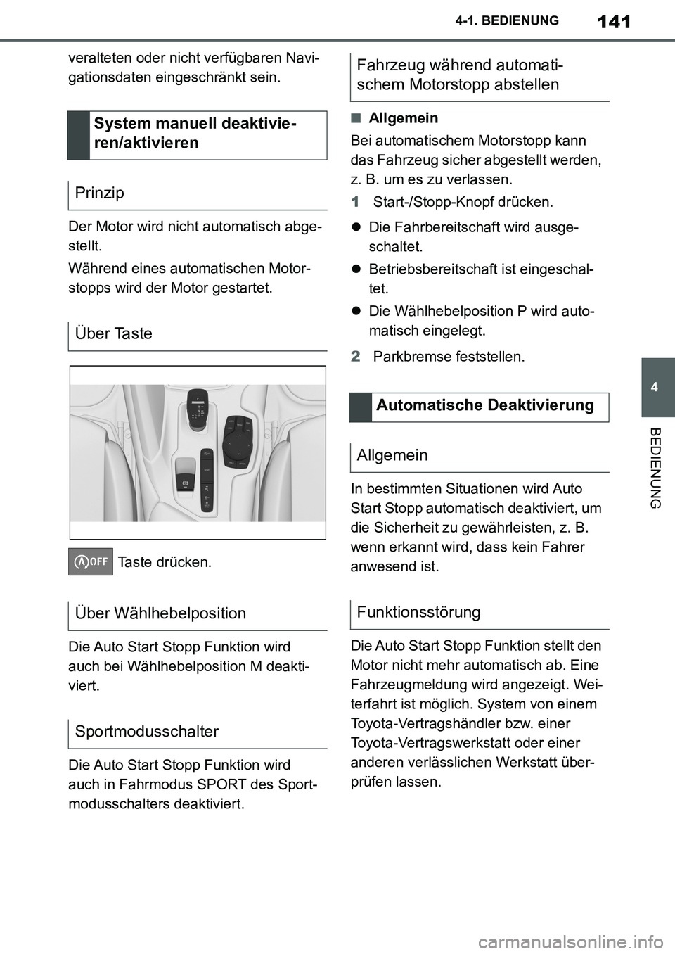 TOYOTA SUPRA 2020 Betriebsanleitungen (in German) 141
4
Supra Owners Manual_EM
4-1. BEDIENUNG
BEDIENUNG
veralteten oder nicht verfügbaren Navi-
gationsdaten eingeschränkt sein.
Der Motor wird nicht automatisch abge-
stellt.
Während eines automati TOYOTA SUPRA 2020 Betriebsanleitungen (in German) 141
4
Supra Owners Manual_EM
4-1. BEDIENUNG
BEDIENUNG
veralteten oder nicht verfügbaren Navi-
gationsdaten eingeschränkt sein.
Der Motor wird nicht automatisch abge-
stellt.
Während eines automati
