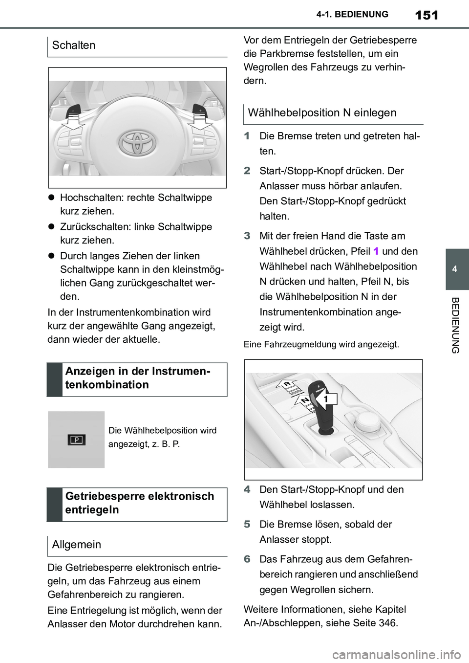 TOYOTA SUPRA 2020 Betriebsanleitungen (in German) 151
4
Supra Owners Manual_EM
4-1. BEDIENUNG
BEDIENUNG
Hochschalten: rechte Schaltwippe
kurz ziehen.
Zurückschalten: linke Schaltwippe
kurz ziehen.
Durch langes Ziehen der linken
Schaltwi TOYOTA SUPRA 2020 Betriebsanleitungen (in German) 151
4
Supra Owners Manual_EM
4-1. BEDIENUNG
BEDIENUNG
Hochschalten: rechte Schaltwippe
kurz ziehen.
Zurückschalten: linke Schaltwippe
kurz ziehen.
Durch langes Ziehen der linken
Schaltwi