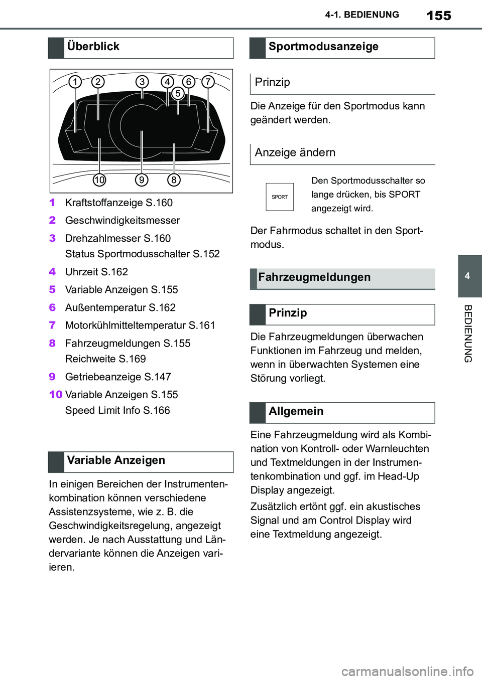 TOYOTA SUPRA 2020 Betriebsanleitungen (in German) 155
4
Supra Owners Manual_EM
4-1. BEDIENUNG
BEDIENUNG
1Kraftstoffanzeige S.160
2Geschwindigkeitsmesser
3Drehzahlmesser S.160
Status Sportmodusschalter S.152
4Uhrzeit S.162
5Variable Anzeigen S.155
6 TOYOTA SUPRA 2020 Betriebsanleitungen (in German) 155
4
Supra Owners Manual_EM
4-1. BEDIENUNG
BEDIENUNG
1Kraftstoffanzeige S.160
2Geschwindigkeitsmesser
3Drehzahlmesser S.160
Status Sportmodusschalter S.152
4Uhrzeit S.162
5Variable Anzeigen S.155
6