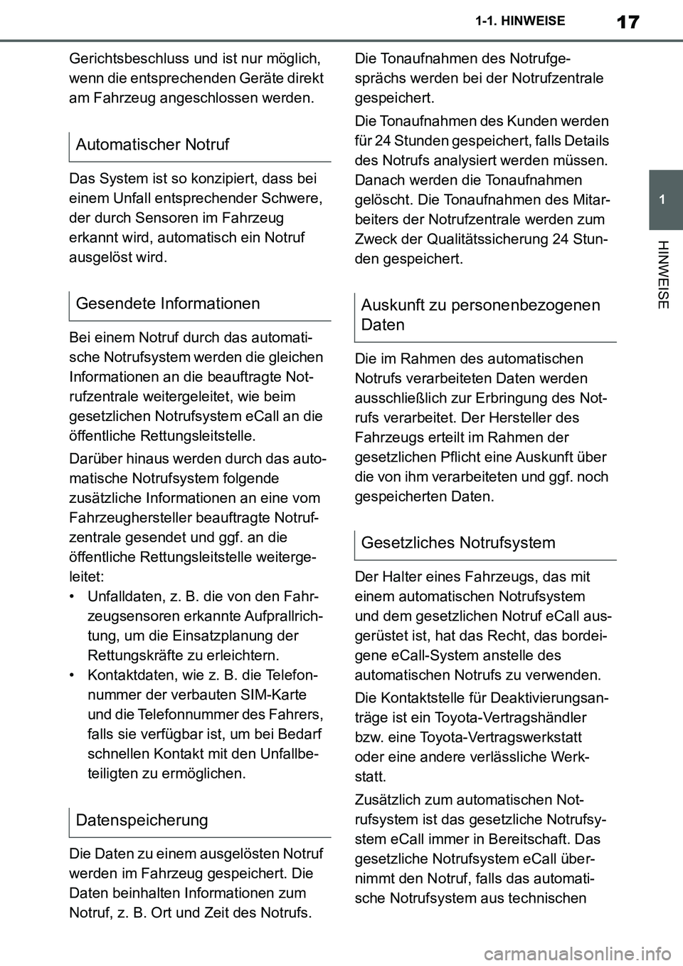 TOYOTA SUPRA 2020  Betriebsanleitungen (in German) 17
1
Supra Owners Manual_EM
1-1. HINWEISE
HINWEISE
Gerichtsbeschluss und ist nur möglich, 
wenn die entsprechenden Geräte direkt 
am Fahrzeug angeschlossen werden.
Das System ist so konzipiert, das