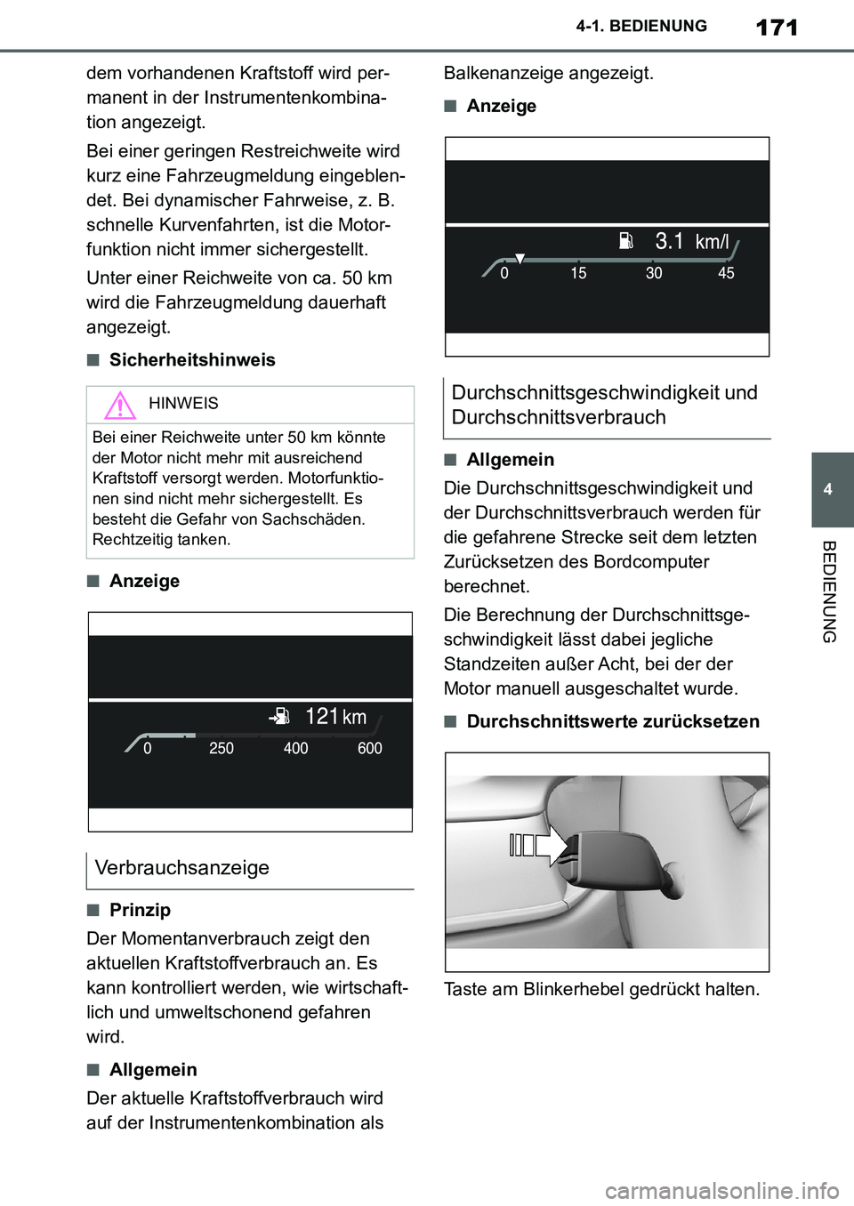 TOYOTA SUPRA 2020 Betriebsanleitungen (in German) 171
4
Supra Owners Manual_EM
4-1. BEDIENUNG
BEDIENUNG
dem vorhandenen Kraftstoff wird per-
manent in der Instrumentenkombina-
tion angezeigt.
Bei einer geringen Restreichweite wird
kurz eine Fahrzeu TOYOTA SUPRA 2020 Betriebsanleitungen (in German) 171
4
Supra Owners Manual_EM
4-1. BEDIENUNG
BEDIENUNG
dem vorhandenen Kraftstoff wird per-
manent in der Instrumentenkombina-
tion angezeigt.
Bei einer geringen Restreichweite wird
kurz eine Fahrzeu