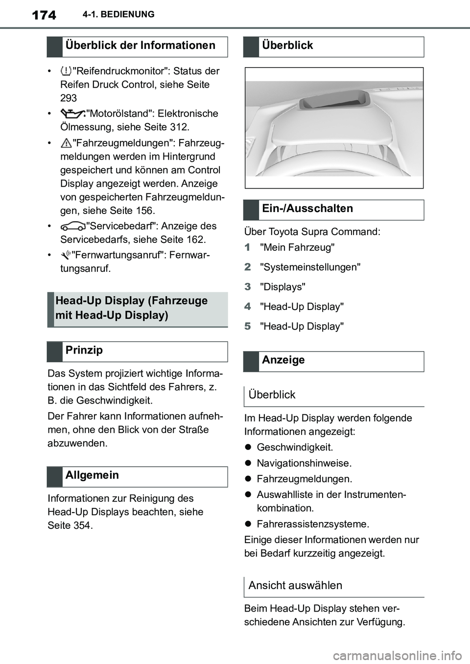 TOYOTA SUPRA 2020 Betriebsanleitungen (in German) 174
Supra Owners Manual_EM
4-1. BEDIENUNG
• "Reifendruckmonitor": Status der
Reifen Druck Control, siehe Seite
293
• "Motorölstand": Elektronische
Ölmessung, siehe Seite 312.
• "Fahrzeugme TOYOTA SUPRA 2020 Betriebsanleitungen (in German) 174
Supra Owners Manual_EM
4-1. BEDIENUNG
• "Reifendruckmonitor": Status der
Reifen Druck Control, siehe Seite
293
• "Motorölstand": Elektronische
Ölmessung, siehe Seite 312.
• "Fahrzeugme