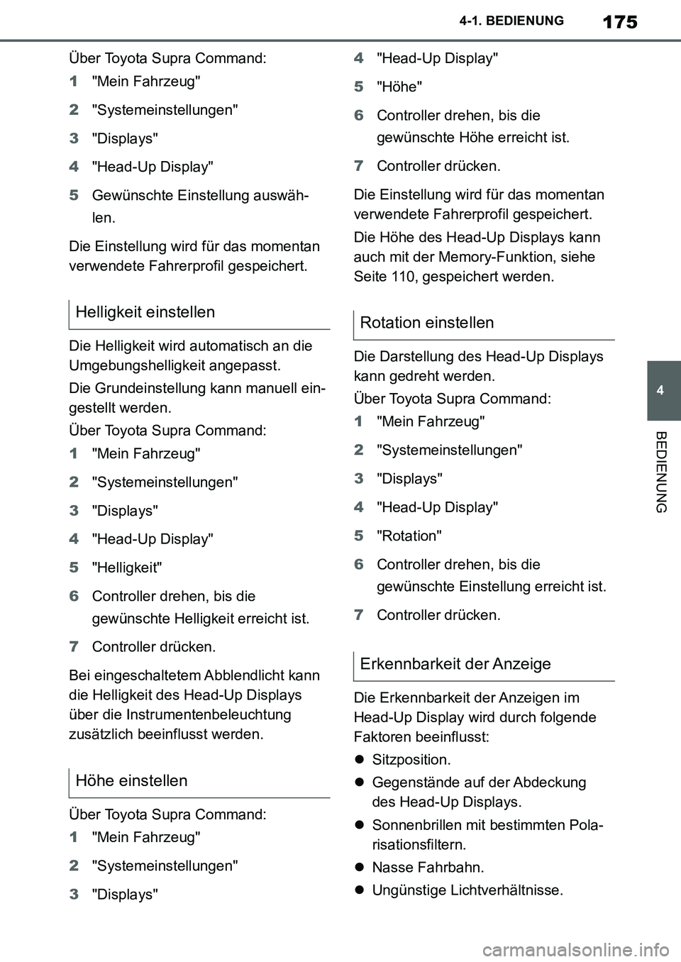 TOYOTA SUPRA 2020 Betriebsanleitungen (in German) 175
4
Supra Owners Manual_EM
4-1. BEDIENUNG
BEDIENUNG
Über Toyota Supra Command:
1"Mein Fahrzeug"
2"Systemeinstellungen"
3"Displays"
4"Head-Up Display"
5Gewünschte Einstellung auswäh-
len.
Die Ein TOYOTA SUPRA 2020 Betriebsanleitungen (in German) 175
4
Supra Owners Manual_EM
4-1. BEDIENUNG
BEDIENUNG
Über Toyota Supra Command:
1"Mein Fahrzeug"
2"Systemeinstellungen"
3"Displays"
4"Head-Up Display"
5Gewünschte Einstellung auswäh-
len.
Die Ein