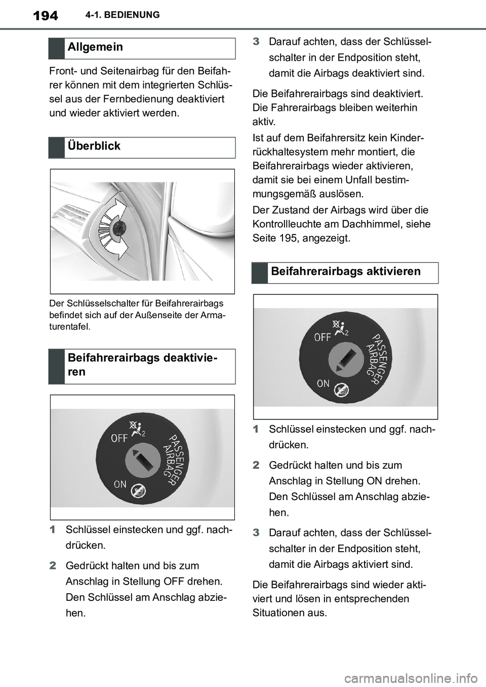 TOYOTA SUPRA 2020 Betriebsanleitungen (in German) 194
Supra Owners Manual_EM
4-1. BEDIENUNG
Front- und Seitenairbag für den Beifah-
rer können mit dem integrierten Schlüs-
sel aus der Fernbedienung deaktiviert
und wieder aktiviert werden.
Der Sc TOYOTA SUPRA 2020 Betriebsanleitungen (in German) 194
Supra Owners Manual_EM
4-1. BEDIENUNG
Front- und Seitenairbag für den Beifah-
rer können mit dem integrierten Schlüs-
sel aus der Fernbedienung deaktiviert
und wieder aktiviert werden.
Der Sc