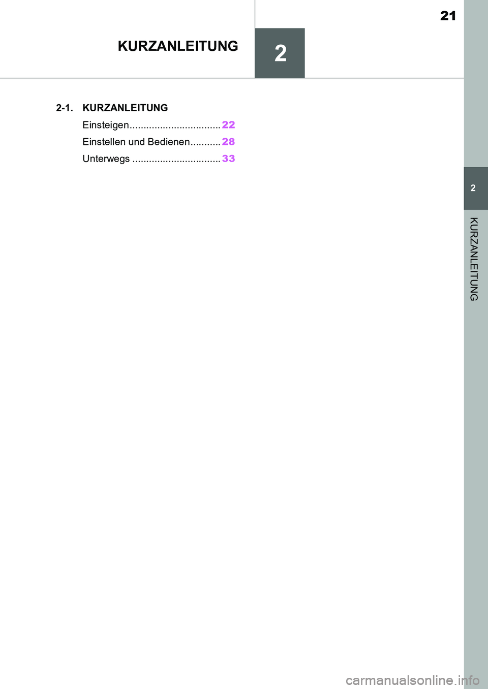TOYOTA SUPRA 2020  Betriebsanleitungen (in German) 2
21
Supra Owners Manual_EM
2
KURZANLEITUNG
KURZANLEITUNG
.2-1. KURZANLEITUNG
Einsteigen .................................22
Einstellen und Bedienen ...........28
Unterwegs ..........................