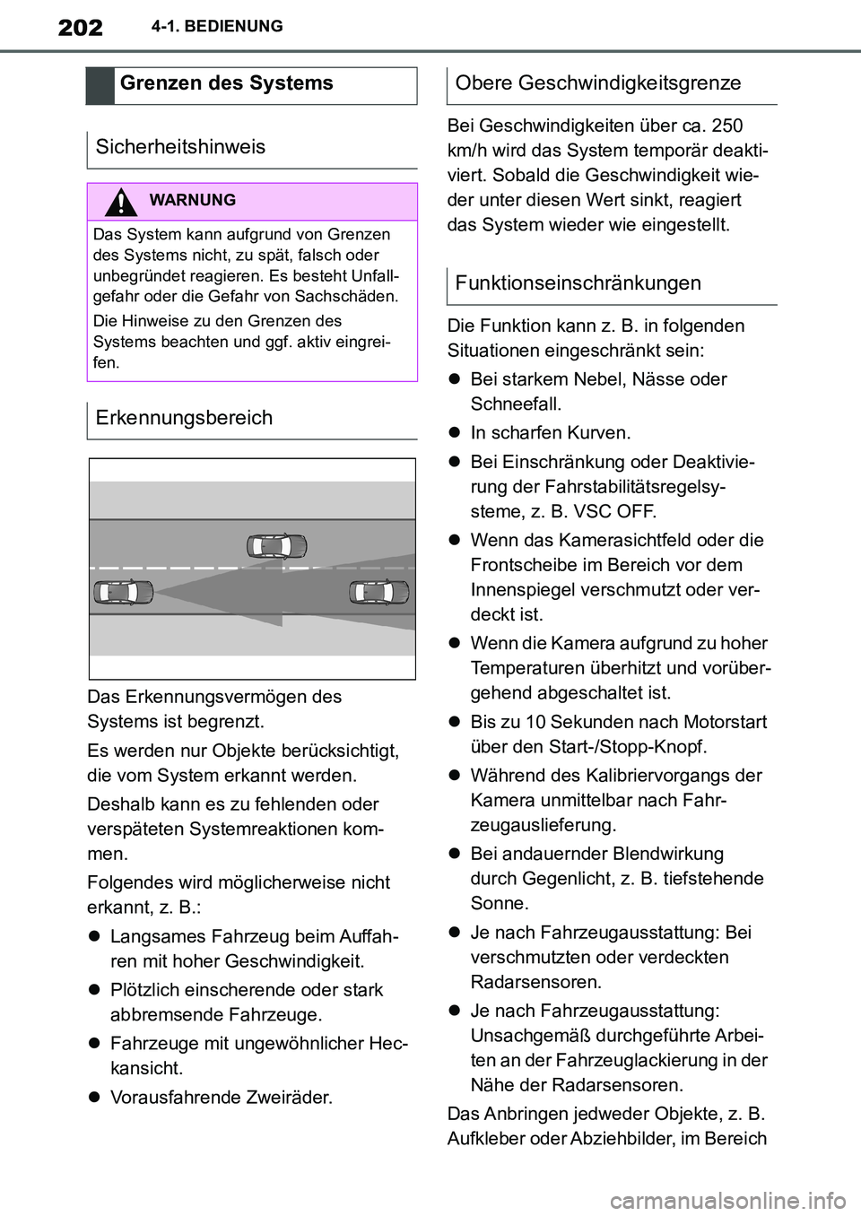 TOYOTA SUPRA 2020 Betriebsanleitungen (in German) 202
Supra Owners Manual_EM
4-1. BEDIENUNG
Das Erkennungsvermögen des
Systems ist begrenzt.
Es werden nur Objekte berücksichtigt,
die vom System erkannt werden.
Deshalb kann es zu fehlenden oder
TOYOTA SUPRA 2020 Betriebsanleitungen (in German) 202
Supra Owners Manual_EM
4-1. BEDIENUNG
Das Erkennungsvermögen des
Systems ist begrenzt.
Es werden nur Objekte berücksichtigt,
die vom System erkannt werden.
Deshalb kann es zu fehlenden oder