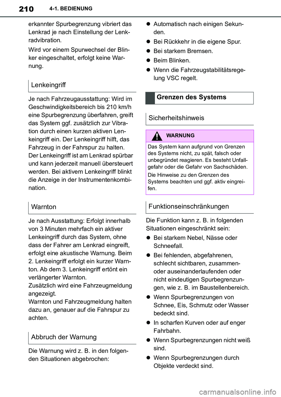 TOYOTA SUPRA 2020 Betriebsanleitungen (in German) 210
Supra Owners Manual_EM
4-1. BEDIENUNG
erkannter Spurbegrenzung vibriert das
Lenkrad je nach Einstellung der Lenk-
radvibration.
Wird vor einem Spurwechsel der Blin-
ker eingeschaltet, erfolgt ke TOYOTA SUPRA 2020 Betriebsanleitungen (in German) 210
Supra Owners Manual_EM
4-1. BEDIENUNG
erkannter Spurbegrenzung vibriert das
Lenkrad je nach Einstellung der Lenk-
radvibration.
Wird vor einem Spurwechsel der Blin-
ker eingeschaltet, erfolgt ke