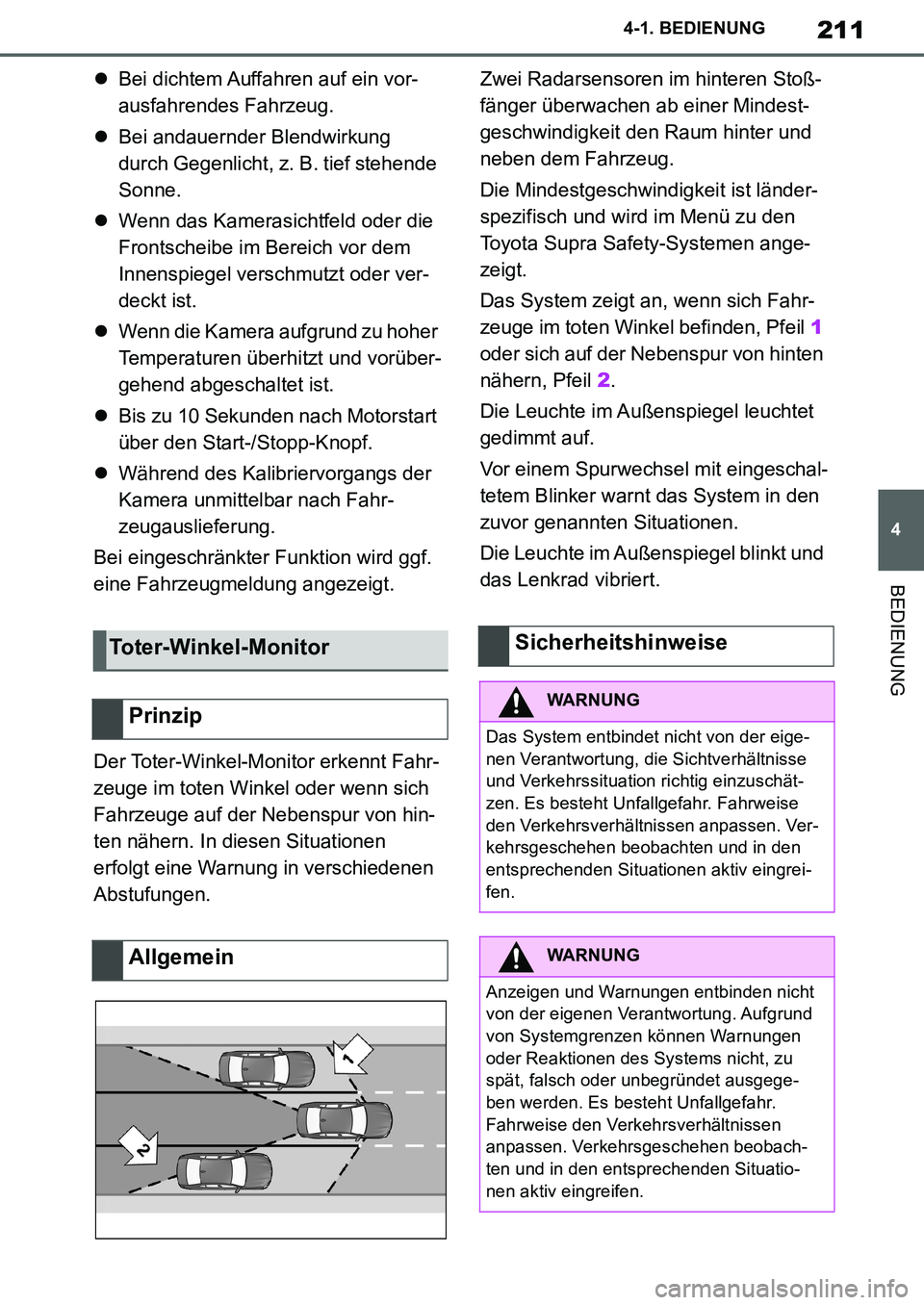 TOYOTA SUPRA 2020 Betriebsanleitungen (in German) 211
4
Supra Owners Manual_EM
4-1. BEDIENUNG
BEDIENUNG
Bei dichtem Auffahren auf ein vor-
ausfahrendes Fahrzeug.
Bei andauernder Blendwirkung
durch Gegenlicht, z. B. tief stehende
Sonne.
We TOYOTA SUPRA 2020 Betriebsanleitungen (in German) 211
4
Supra Owners Manual_EM
4-1. BEDIENUNG
BEDIENUNG
Bei dichtem Auffahren auf ein vor-
ausfahrendes Fahrzeug.
Bei andauernder Blendwirkung
durch Gegenlicht, z. B. tief stehende
Sonne.
We