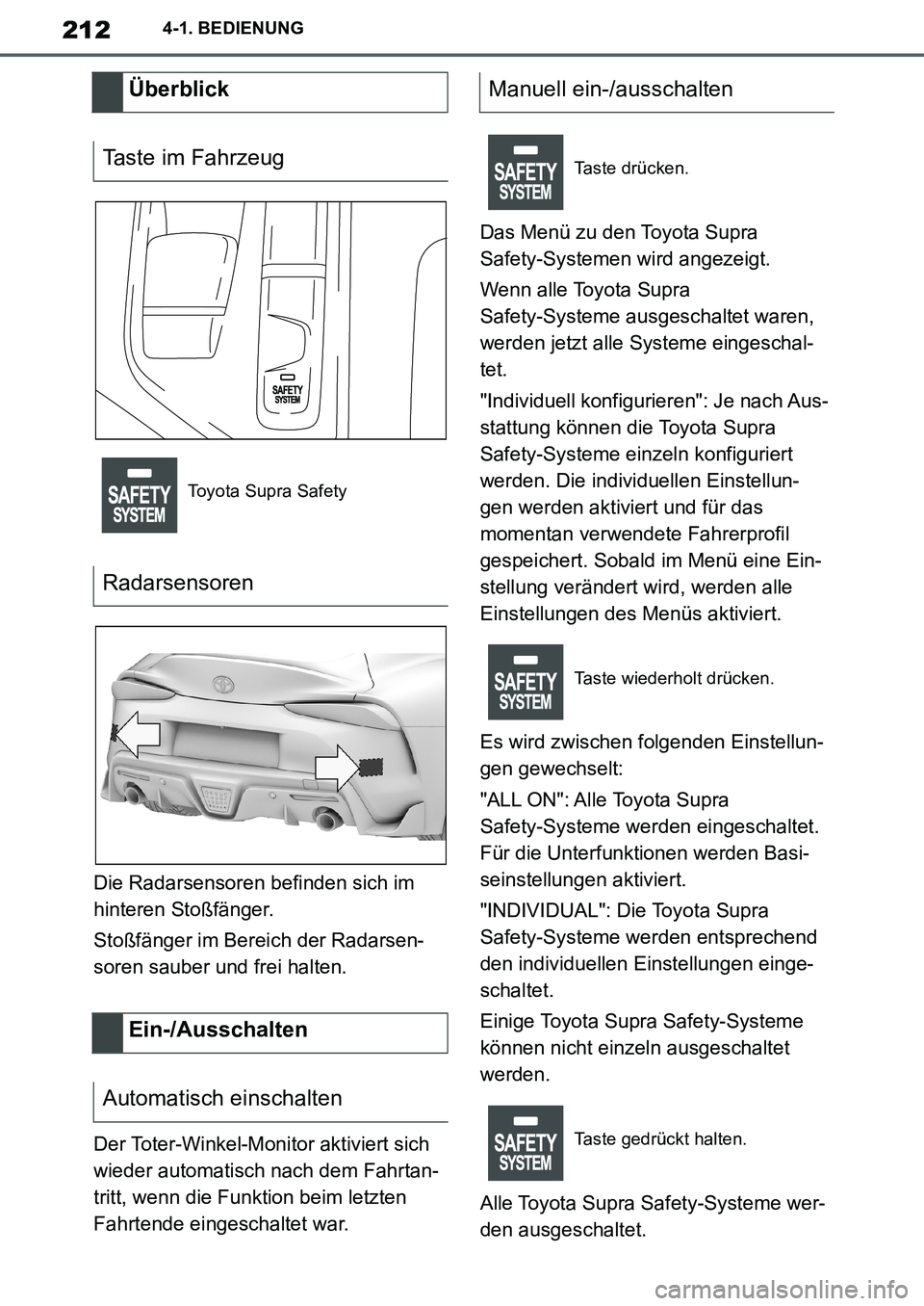 TOYOTA SUPRA 2020 Betriebsanleitungen (in German) 212
Supra Owners Manual_EM
4-1. BEDIENUNG
Die Radarsensoren befinden sich im
hinteren Stoßfänger.
Stoßfänger im Bereich der Radarsen-
soren sauber und frei halten.
Der Toter-Winkel-Monitor aktiv TOYOTA SUPRA 2020 Betriebsanleitungen (in German) 212
Supra Owners Manual_EM
4-1. BEDIENUNG
Die Radarsensoren befinden sich im
hinteren Stoßfänger.
Stoßfänger im Bereich der Radarsen-
soren sauber und frei halten.
Der Toter-Winkel-Monitor aktiv