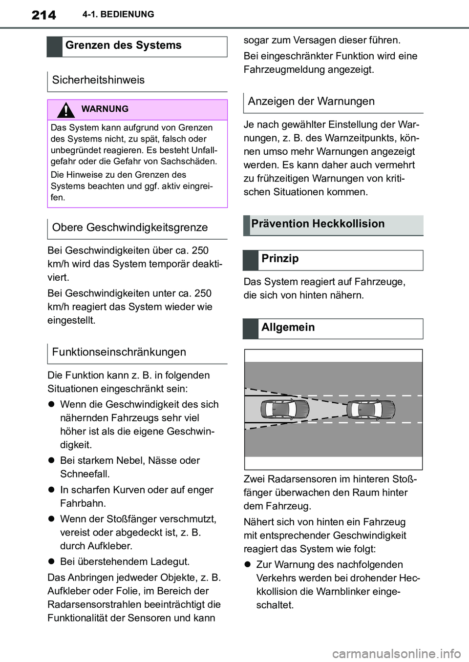 TOYOTA SUPRA 2020  Betriebsanleitungen (in German) 214
Supra Owners Manual_EM
4-1. BEDIENUNG
Bei Geschwindigkeiten über ca. 250 
km/h wird das System temporär deakti-
viert.
Bei Geschwindigkeiten unter ca. 250 
km/h reagiert das System wieder wie 
