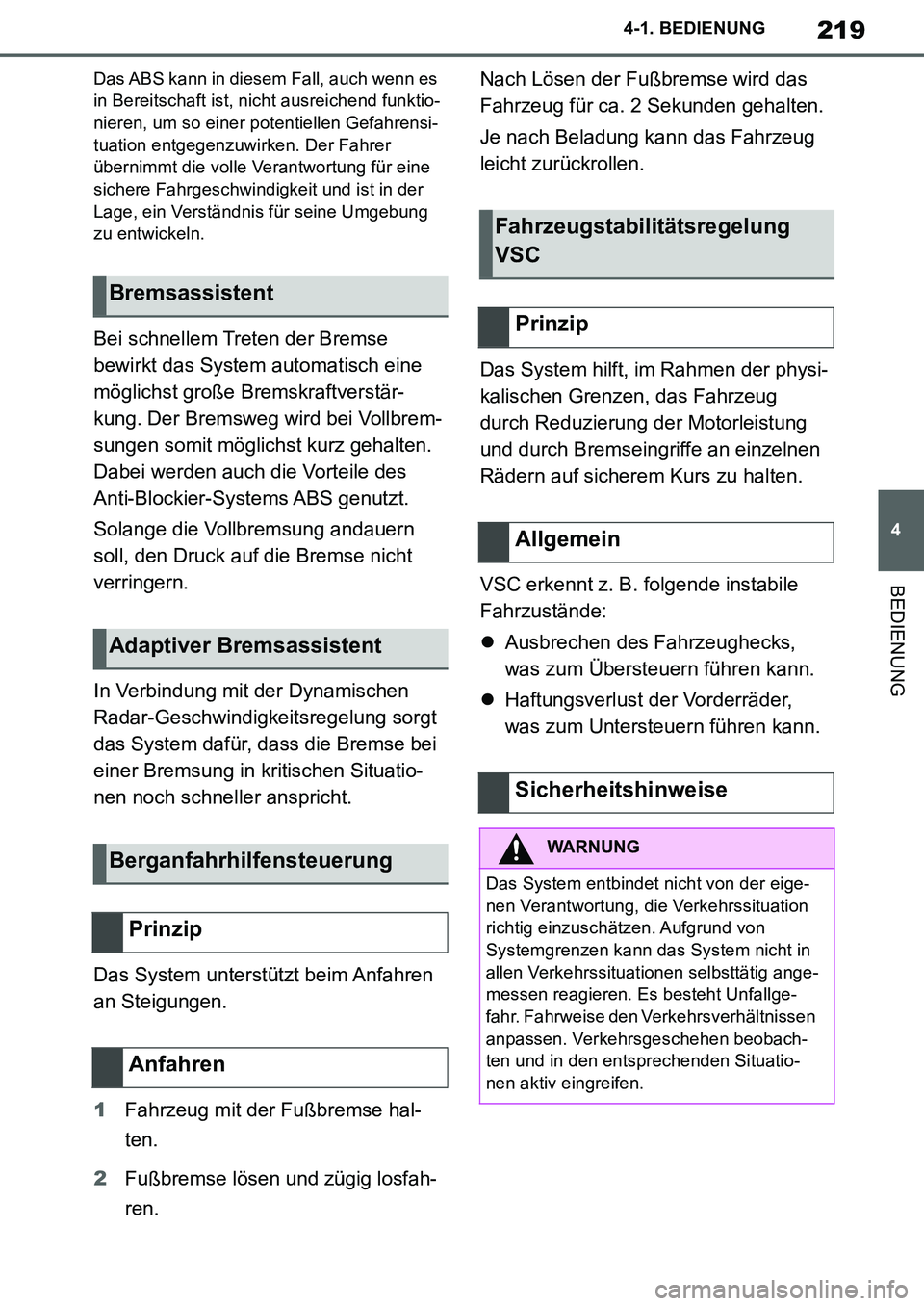 TOYOTA SUPRA 2020 Betriebsanleitungen (in German) 219
4
Supra Owners Manual_EM
4-1. BEDIENUNG
BEDIENUNG
Das ABS kann in diesem Fall, auch wenn es
in Bereitschaft ist, nicht ausreichend funktio-
nieren, um so einer potentiellen Gefahrensi-
tuation e TOYOTA SUPRA 2020 Betriebsanleitungen (in German) 219
4
Supra Owners Manual_EM
4-1. BEDIENUNG
BEDIENUNG
Das ABS kann in diesem Fall, auch wenn es
in Bereitschaft ist, nicht ausreichend funktio-
nieren, um so einer potentiellen Gefahrensi-
tuation e