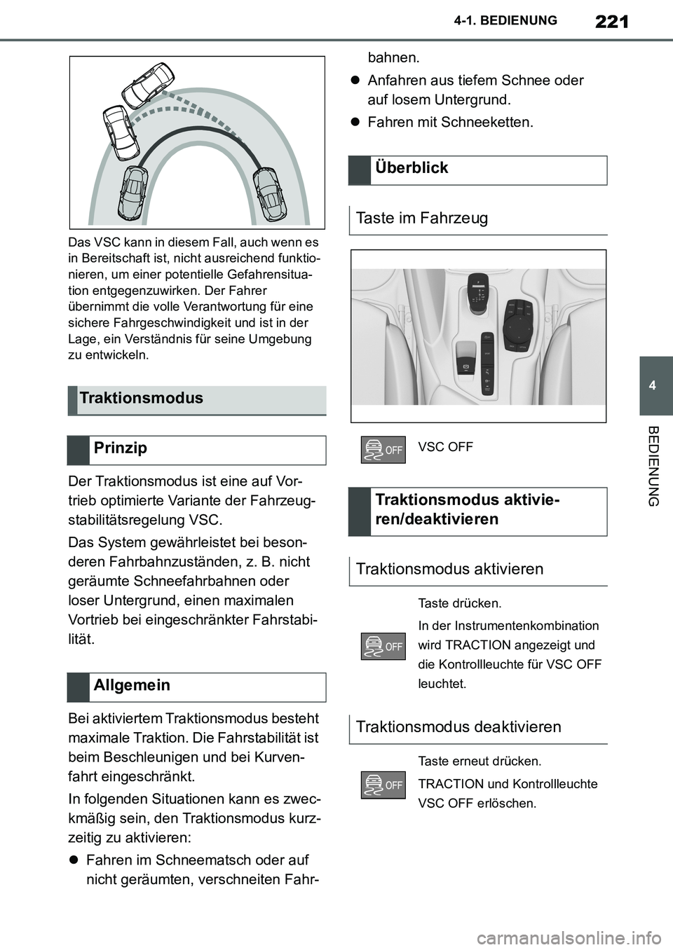 TOYOTA SUPRA 2020 Betriebsanleitungen (in German) 221
4
Supra Owners Manual_EM
4-1. BEDIENUNG
BEDIENUNG
Das VSC kann in diesem Fall, auch wenn es
in Bereitschaft ist, nicht ausreichend funktio-
nieren, um einer potentielle Gefahrensitua-
tion entge TOYOTA SUPRA 2020 Betriebsanleitungen (in German) 221
4
Supra Owners Manual_EM
4-1. BEDIENUNG
BEDIENUNG
Das VSC kann in diesem Fall, auch wenn es
in Bereitschaft ist, nicht ausreichend funktio-
nieren, um einer potentielle Gefahrensitua-
tion entge