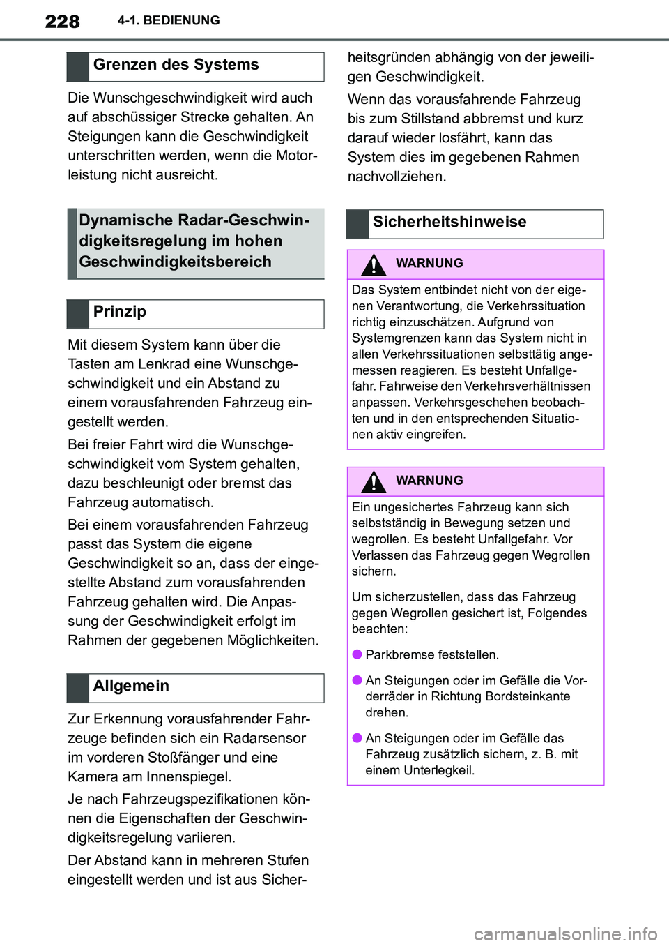 TOYOTA SUPRA 2020 Betriebsanleitungen (in German) 228
Supra Owners Manual_EM
4-1. BEDIENUNG
Die Wunschgeschwindigkeit wird auch
auf abschüssiger Strecke gehalten. An
Steigungen kann die Geschwindigkeit
unterschritten werden, wenn die Motor-
leis TOYOTA SUPRA 2020 Betriebsanleitungen (in German) 228
Supra Owners Manual_EM
4-1. BEDIENUNG
Die Wunschgeschwindigkeit wird auch
auf abschüssiger Strecke gehalten. An
Steigungen kann die Geschwindigkeit
unterschritten werden, wenn die Motor-
leis