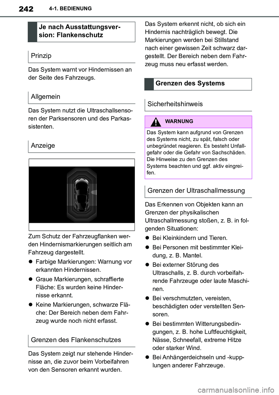 TOYOTA SUPRA 2020 Betriebsanleitungen (in German) 242
Supra Owners Manual_EM
4-1. BEDIENUNG
Das System warnt vor Hindernissen an
der Seite des Fahrzeugs.
Das System nutzt die Ultraschallsenso-
ren der Parksensoren und des Parkas-
sistenten.
Zum Sch TOYOTA SUPRA 2020 Betriebsanleitungen (in German) 242
Supra Owners Manual_EM
4-1. BEDIENUNG
Das System warnt vor Hindernissen an
der Seite des Fahrzeugs.
Das System nutzt die Ultraschallsenso-
ren der Parksensoren und des Parkas-
sistenten.
Zum Sch