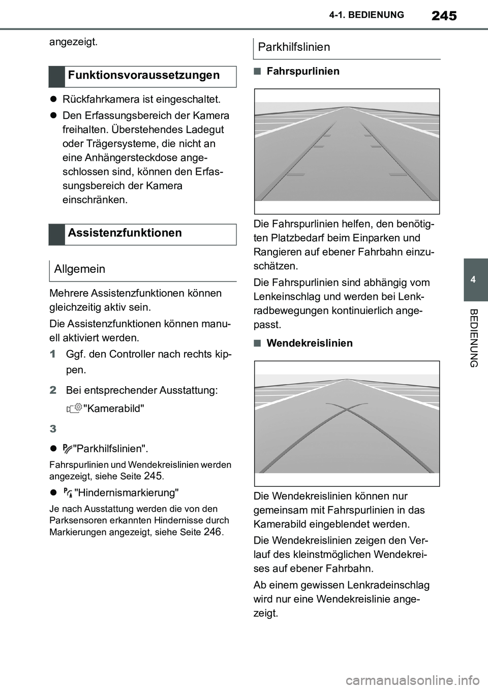 TOYOTA SUPRA 2020 Betriebsanleitungen (in German) 245
4
Supra Owners Manual_EM
4-1. BEDIENUNG
BEDIENUNG
angezeigt.
Rückfahrkamera ist eingeschaltet.
Den Erfassungsbereich der Kamera
freihalten. Überstehendes Ladegut
oder Trägersysteme, di TOYOTA SUPRA 2020 Betriebsanleitungen (in German) 245
4
Supra Owners Manual_EM
4-1. BEDIENUNG
BEDIENUNG
angezeigt.
Rückfahrkamera ist eingeschaltet.
Den Erfassungsbereich der Kamera
freihalten. Überstehendes Ladegut
oder Trägersysteme, di