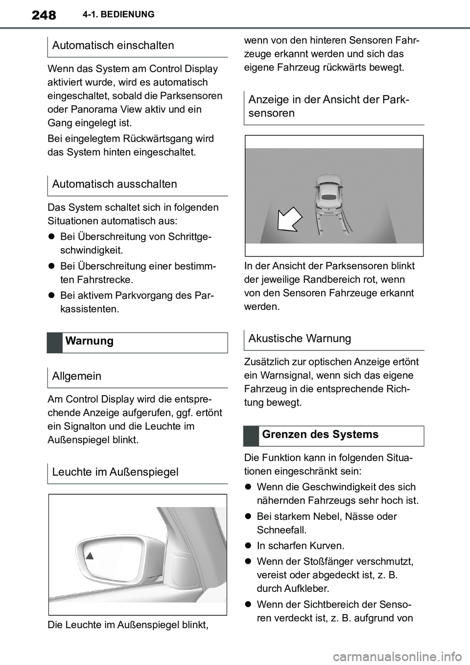 TOYOTA SUPRA 2020 Betriebsanleitungen (in German) 248
Supra Owners Manual_EM
4-1. BEDIENUNG
Wenn das System am Control Display
aktiviert wurde, wird es automatisch
eingeschaltet, sobald die Parksensoren
oder Panorama View aktiv und ein
Gang eing TOYOTA SUPRA 2020 Betriebsanleitungen (in German) 248
Supra Owners Manual_EM
4-1. BEDIENUNG
Wenn das System am Control Display
aktiviert wurde, wird es automatisch
eingeschaltet, sobald die Parksensoren
oder Panorama View aktiv und ein
Gang eing