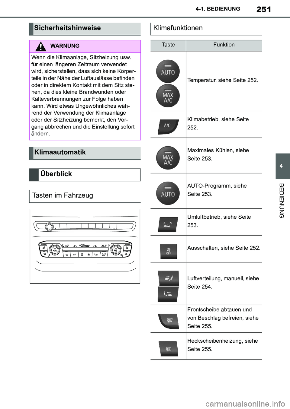 TOYOTA SUPRA 2020 Betriebsanleitungen (in German) 251
4
Supra Owners Manual_EM
4-1. BEDIENUNG
BEDIENUNG
Sicherheitshinweise
WARNUNG
Wenn die Klimaanlage, Sitzheizung usw.
für einen längeren Zeitraum verwendet
wird, sicherstellen, dass sich keine TOYOTA SUPRA 2020 Betriebsanleitungen (in German) 251
4
Supra Owners Manual_EM
4-1. BEDIENUNG
BEDIENUNG
Sicherheitshinweise
WARNUNG
Wenn die Klimaanlage, Sitzheizung usw.
für einen längeren Zeitraum verwendet
wird, sicherstellen, dass sich keine