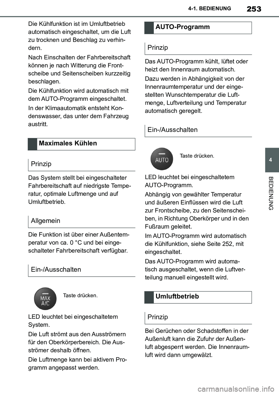 TOYOTA SUPRA 2020 Betriebsanleitungen (in German) 253
4
Supra Owners Manual_EM
4-1. BEDIENUNG
BEDIENUNG
Die Kühlfunktion ist im Umluftbetrieb
automatisch eingeschaltet, um die Luft
zu trocknen und Beschlag zu verhin-
dern.
Nach Einschalten der Fa TOYOTA SUPRA 2020 Betriebsanleitungen (in German) 253
4
Supra Owners Manual_EM
4-1. BEDIENUNG
BEDIENUNG
Die Kühlfunktion ist im Umluftbetrieb
automatisch eingeschaltet, um die Luft
zu trocknen und Beschlag zu verhin-
dern.
Nach Einschalten der Fa