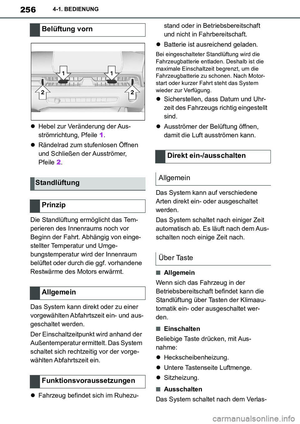 TOYOTA SUPRA 2020 Betriebsanleitungen (in German) 256
Supra Owners Manual_EM
4-1. BEDIENUNG
Hebel zur Veränderung der Aus-
strömrichtung, Pfeile 1.
Rändelrad zum stufenlosen Öffnen
und Schließen der Ausströmer,
Pfeile 2.
Die Standlüft TOYOTA SUPRA 2020 Betriebsanleitungen (in German) 256
Supra Owners Manual_EM
4-1. BEDIENUNG
Hebel zur Veränderung der Aus-
strömrichtung, Pfeile 1.
Rändelrad zum stufenlosen Öffnen
und Schließen der Ausströmer,
Pfeile 2.
Die Standlüft