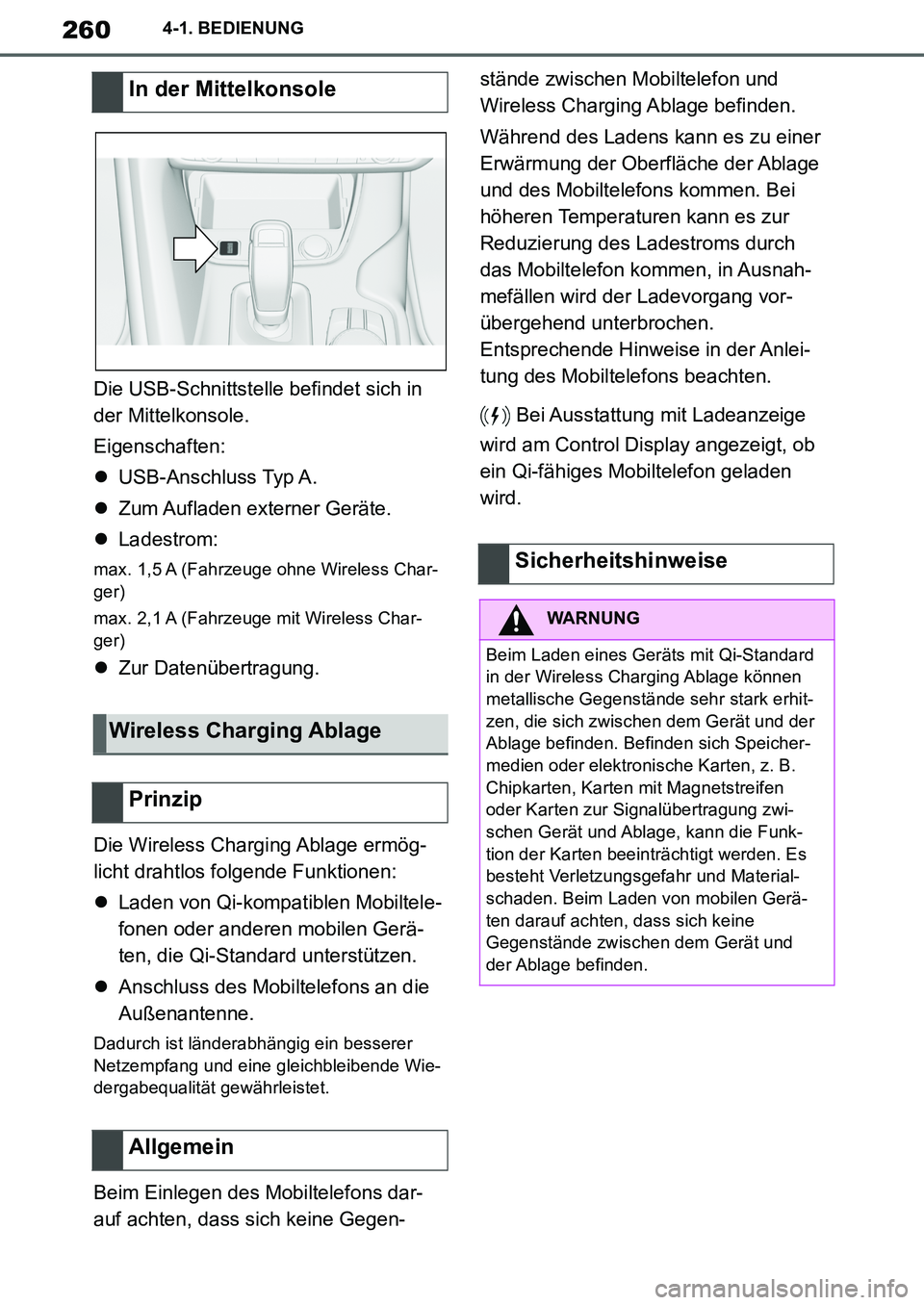TOYOTA SUPRA 2020 Betriebsanleitungen (in German) 260
Supra Owners Manual_EM
4-1. BEDIENUNG
Die USB-Schnittstelle befindet sich in
der Mittelkonsole.
Eigenschaften:
USB-Anschluss Typ A.
Zum Aufladen externer Geräte.
Ladestrom:
max. 1,5 A TOYOTA SUPRA 2020 Betriebsanleitungen (in German) 260
Supra Owners Manual_EM
4-1. BEDIENUNG
Die USB-Schnittstelle befindet sich in
der Mittelkonsole.
Eigenschaften:
USB-Anschluss Typ A.
Zum Aufladen externer Geräte.
Ladestrom:
max. 1,5 A
