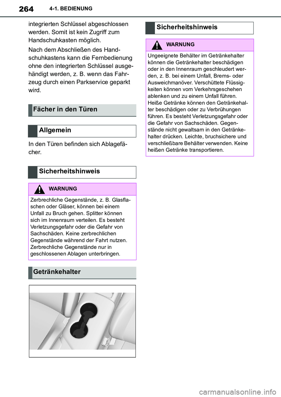 TOYOTA SUPRA 2020 Betriebsanleitungen (in German) 264
Supra Owners Manual_EM
4-1. BEDIENUNG
integrierten Schlüssel abgeschlossen
werden. Somit ist kein Zugriff zum
Handschuhkasten möglich.
Nach dem Abschließen des Hand-
schuhkastens kann die Fe TOYOTA SUPRA 2020 Betriebsanleitungen (in German) 264
Supra Owners Manual_EM
4-1. BEDIENUNG
integrierten Schlüssel abgeschlossen
werden. Somit ist kein Zugriff zum
Handschuhkasten möglich.
Nach dem Abschließen des Hand-
schuhkastens kann die Fe