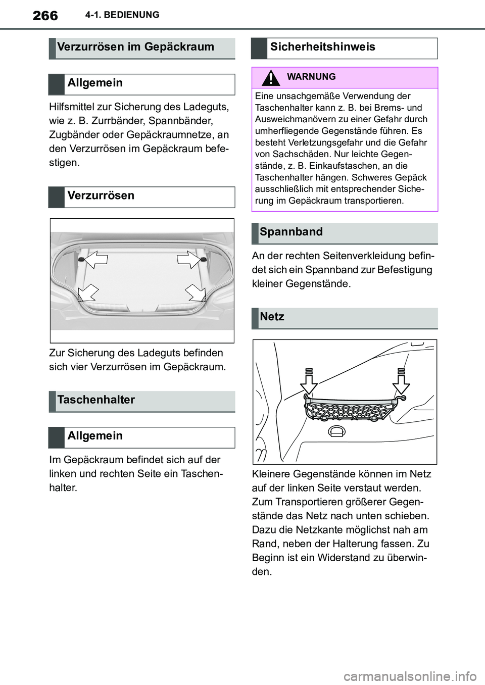 TOYOTA SUPRA 2020 Betriebsanleitungen (in German) 266
Supra Owners Manual_EM
4-1. BEDIENUNG
Hilfsmittel zur Sicherung des Ladeguts,
wie z. B. Zurrbänder, Spannbänder,
Zugbänder oder Gepäckraumnetze, an
den Verzurrösen im Gepäckraum befe-
st TOYOTA SUPRA 2020 Betriebsanleitungen (in German) 266
Supra Owners Manual_EM
4-1. BEDIENUNG
Hilfsmittel zur Sicherung des Ladeguts,
wie z. B. Zurrbänder, Spannbänder,
Zugbänder oder Gepäckraumnetze, an
den Verzurrösen im Gepäckraum befe-
st