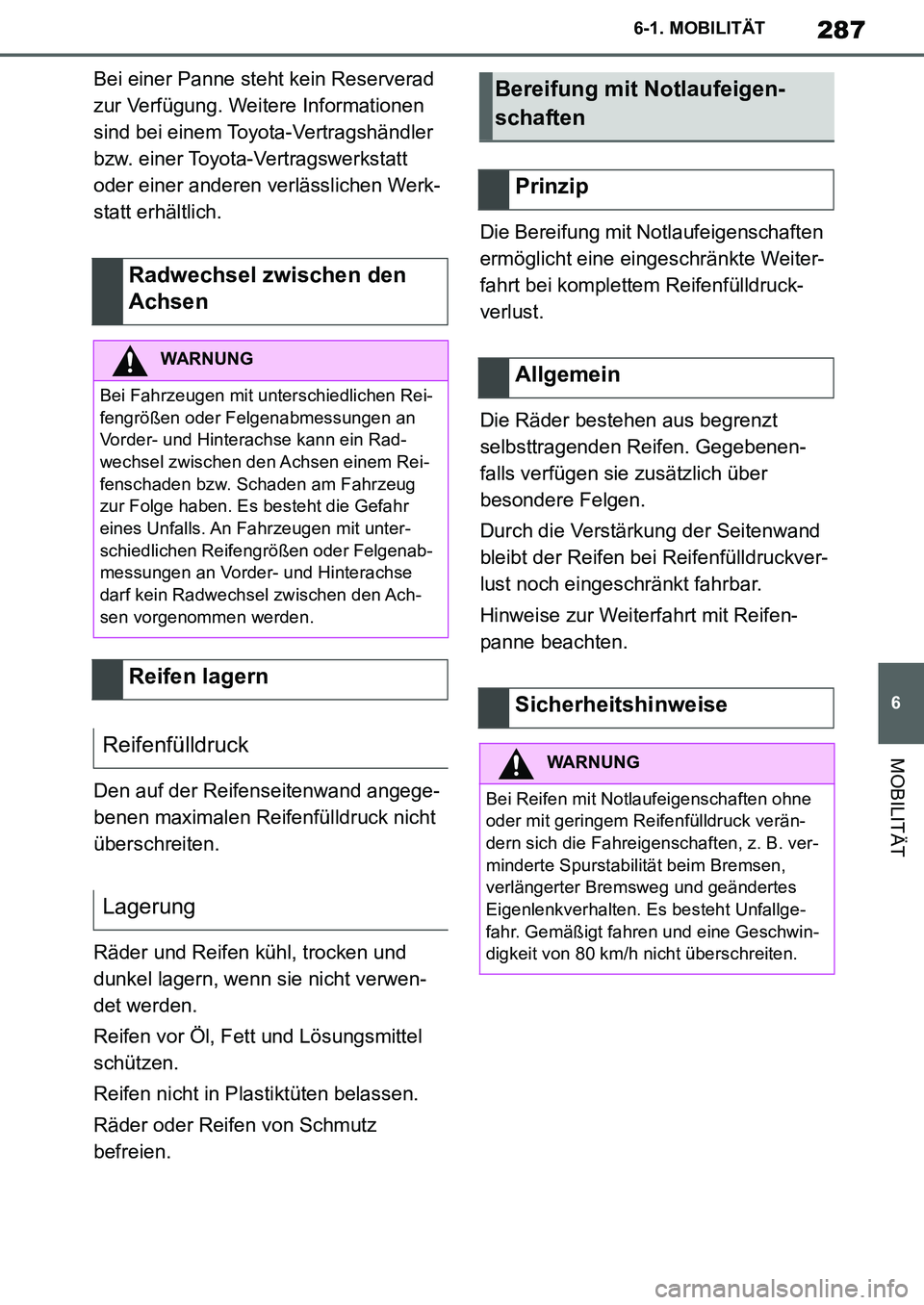 TOYOTA SUPRA 2020 Betriebsanleitungen (in German) 287
6
Supra Owners Manual_EM
6-1. MOBILITÄT
MOBILITÄT
Bei einer Panne steht kein Reserverad
zur Verfügung. Weitere Informationen
sind bei einem Toyota-Vertragshändler
bzw. einer Toyota-Vertrag TOYOTA SUPRA 2020 Betriebsanleitungen (in German) 287
6
Supra Owners Manual_EM
6-1. MOBILITÄT
MOBILITÄT
Bei einer Panne steht kein Reserverad
zur Verfügung. Weitere Informationen
sind bei einem Toyota-Vertragshändler
bzw. einer Toyota-Vertrag