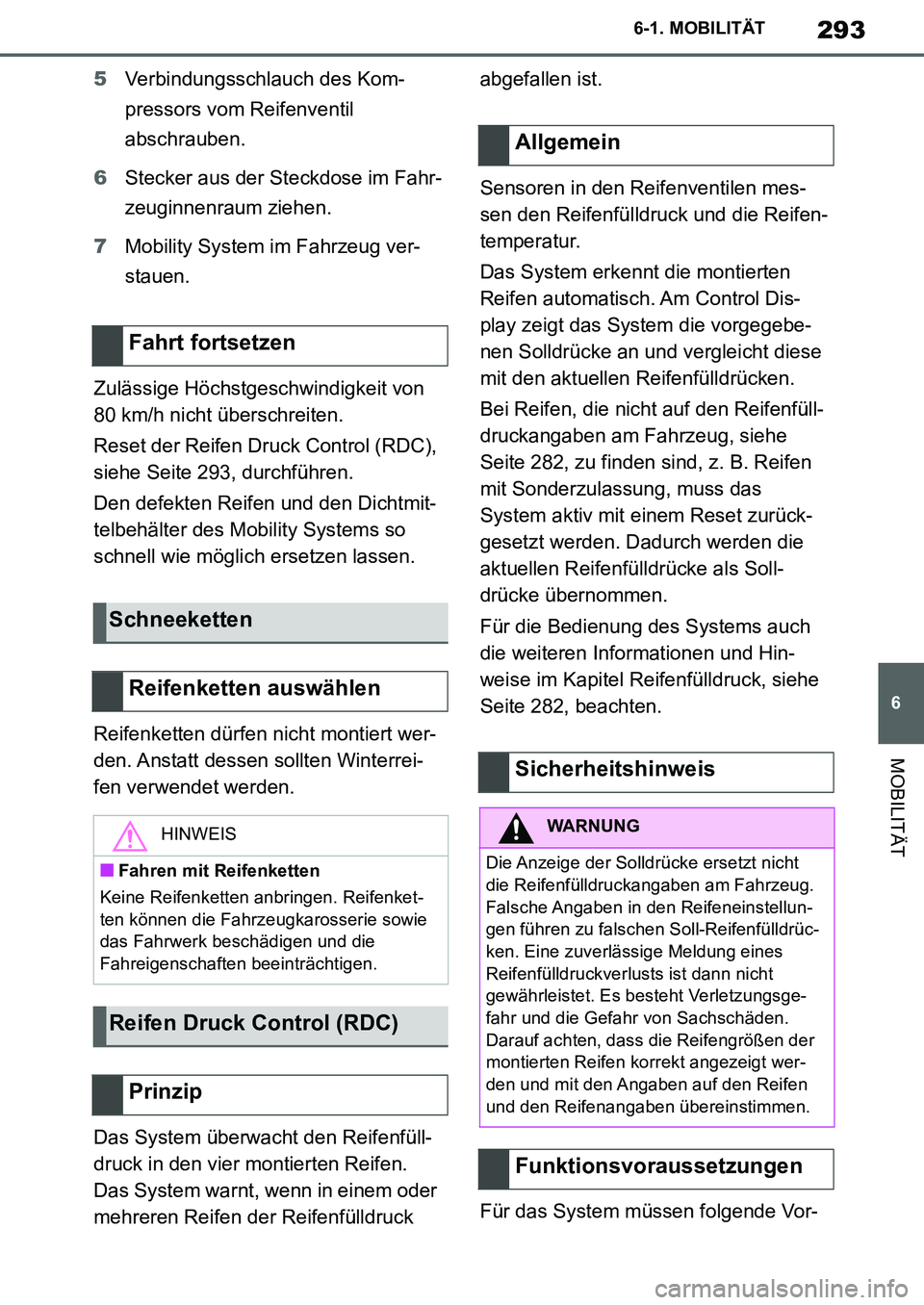TOYOTA SUPRA 2020 Betriebsanleitungen (in German) 293
6
Supra Owners Manual_EM
6-1. MOBILITÄT
MOBILITÄT
5Verbindungsschlauch des Kom-
pressors vom Reifenventil
abschrauben.
6Stecker aus der Steckdose im Fahr-
zeuginnenraum ziehen.
7Mobility Syste TOYOTA SUPRA 2020 Betriebsanleitungen (in German) 293
6
Supra Owners Manual_EM
6-1. MOBILITÄT
MOBILITÄT
5Verbindungsschlauch des Kom-
pressors vom Reifenventil
abschrauben.
6Stecker aus der Steckdose im Fahr-
zeuginnenraum ziehen.
7Mobility Syste