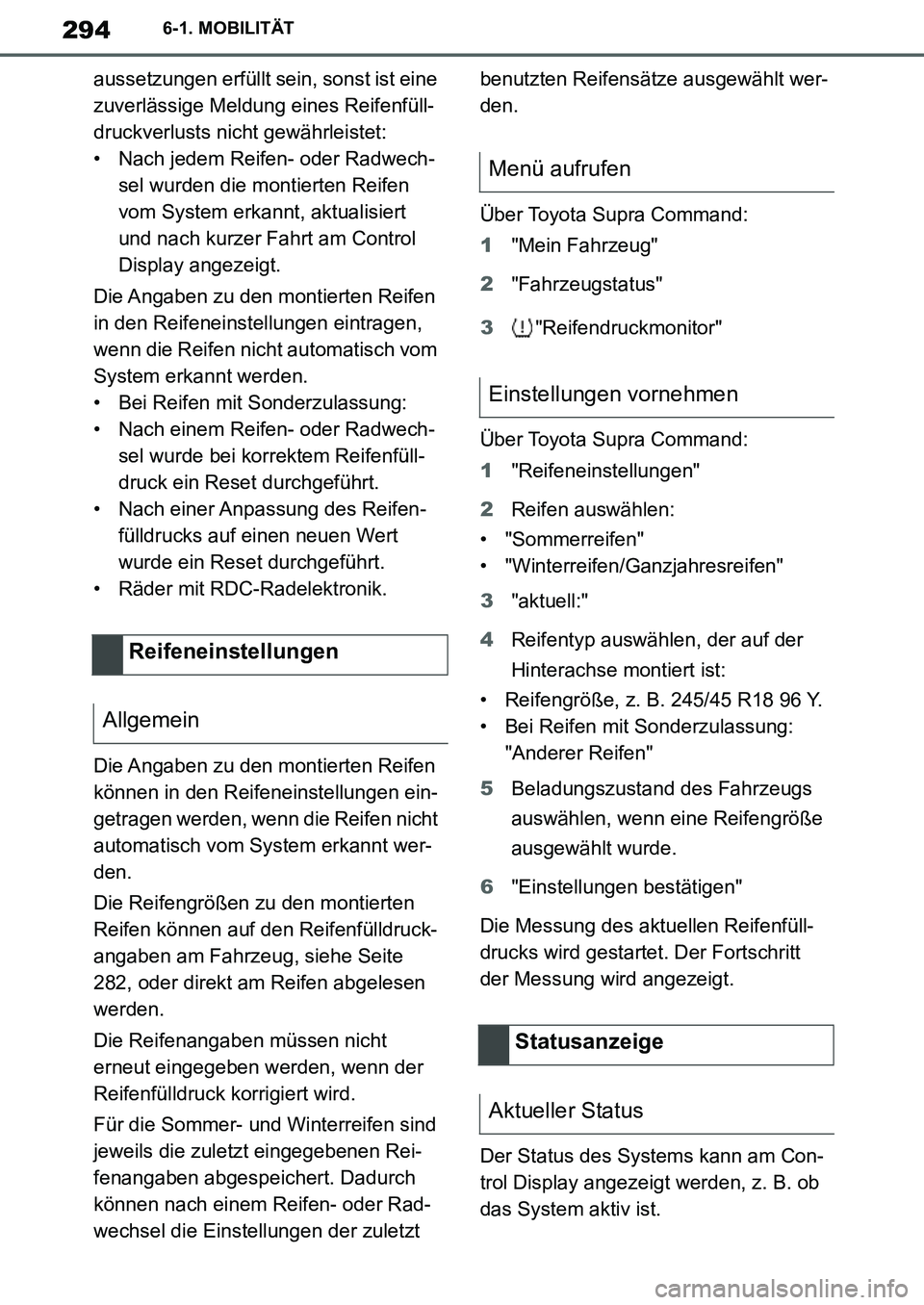 TOYOTA SUPRA 2020 Betriebsanleitungen (in German) 294
Supra Owners Manual_EM
6-1. MOBILITÄT
aussetzungen erfüllt sein, sonst ist eine
zuverlässige Meldung eines Reifenfüll-
druckverlusts nicht gewährleistet:
• Nach jedem Reifen- oder Radwech TOYOTA SUPRA 2020 Betriebsanleitungen (in German) 294
Supra Owners Manual_EM
6-1. MOBILITÄT
aussetzungen erfüllt sein, sonst ist eine
zuverlässige Meldung eines Reifenfüll-
druckverlusts nicht gewährleistet:
• Nach jedem Reifen- oder Radwech
