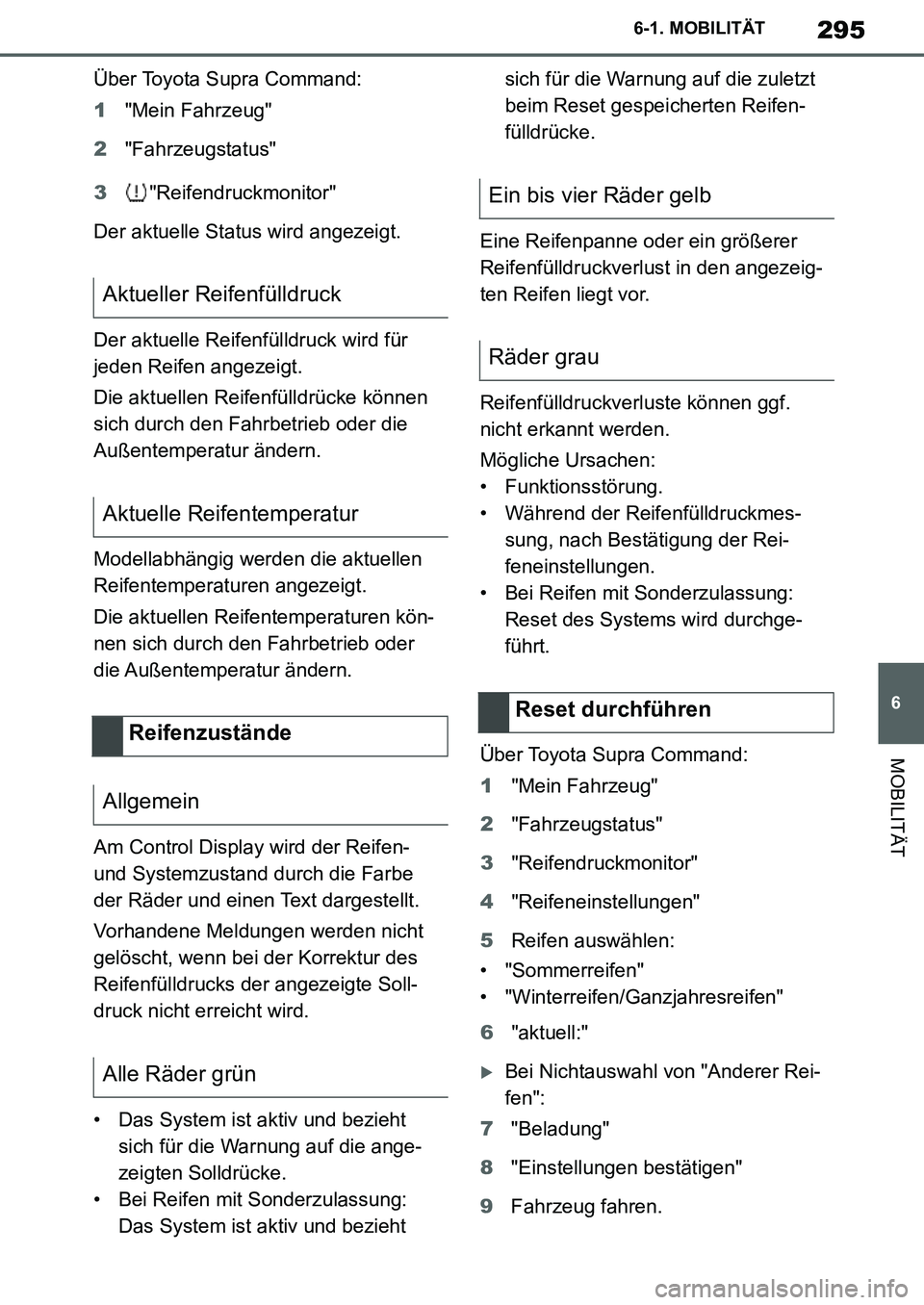 TOYOTA SUPRA 2020 Betriebsanleitungen (in German) 295
6
Supra Owners Manual_EM
6-1. MOBILITÄT
MOBILITÄT
Über Toyota Supra Command:
1"Mein Fahrzeug"
2"Fahrzeugstatus"
3"Reifendruckmonitor"
Der aktuelle Status wird angezeigt.
Der aktuelle Reifenfü TOYOTA SUPRA 2020 Betriebsanleitungen (in German) 295
6
Supra Owners Manual_EM
6-1. MOBILITÄT
MOBILITÄT
Über Toyota Supra Command:
1"Mein Fahrzeug"
2"Fahrzeugstatus"
3"Reifendruckmonitor"
Der aktuelle Status wird angezeigt.
Der aktuelle Reifenfü