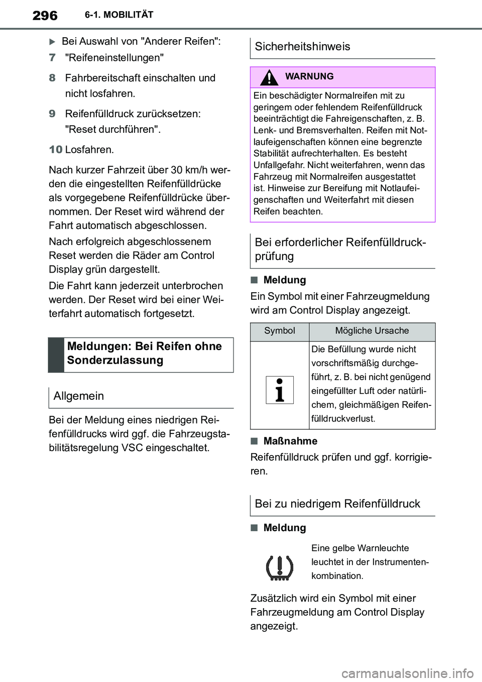 TOYOTA SUPRA 2020 Betriebsanleitungen (in German) 296
Supra Owners Manual_EM
6-1. MOBILITÄT
Bei Auswahl von "Anderer Reifen":
7"Reifeneinstellungen"
8Fahrbereitschaft einschalten und
nicht losfahren.
9Reifenfülldruck zurücksetzen:
"Reset dur TOYOTA SUPRA 2020 Betriebsanleitungen (in German) 296
Supra Owners Manual_EM
6-1. MOBILITÄT
Bei Auswahl von "Anderer Reifen":
7"Reifeneinstellungen"
8Fahrbereitschaft einschalten und
nicht losfahren.
9Reifenfülldruck zurücksetzen:
"Reset dur