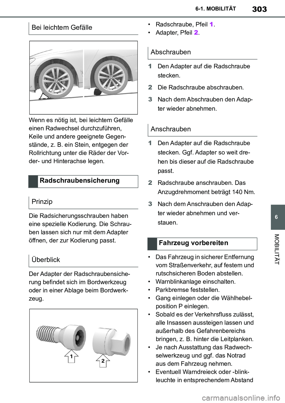 TOYOTA SUPRA 2020 Betriebsanleitungen (in German) 303
6
Supra Owners Manual_EM
6-1. MOBILITÄT
MOBILITÄT
Wenn es nötig ist, bei leichtem Gefälle
einen Radwechsel durchzuführen,
Keile und andere geeignete Gegen-
stände, z. B. ein Stein, entgeg TOYOTA SUPRA 2020 Betriebsanleitungen (in German) 303
6
Supra Owners Manual_EM
6-1. MOBILITÄT
MOBILITÄT
Wenn es nötig ist, bei leichtem Gefälle
einen Radwechsel durchzuführen,
Keile und andere geeignete Gegen-
stände, z. B. ein Stein, entgeg