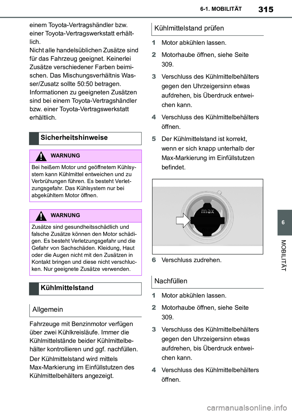 TOYOTA SUPRA 2020 Betriebsanleitungen (in German) 315
6
Supra Owners Manual_EM
6-1. MOBILITÄT
MOBILITÄT
einem Toyota-Vertragshändler bzw.
einer Toyota-Vertragswerkstatt erhält-
lich.
Nicht alle handelsüblichen Zusätze sind
für das Fahrzeug TOYOTA SUPRA 2020 Betriebsanleitungen (in German) 315
6
Supra Owners Manual_EM
6-1. MOBILITÄT
MOBILITÄT
einem Toyota-Vertragshändler bzw.
einer Toyota-Vertragswerkstatt erhält-
lich.
Nicht alle handelsüblichen Zusätze sind
für das Fahrzeug