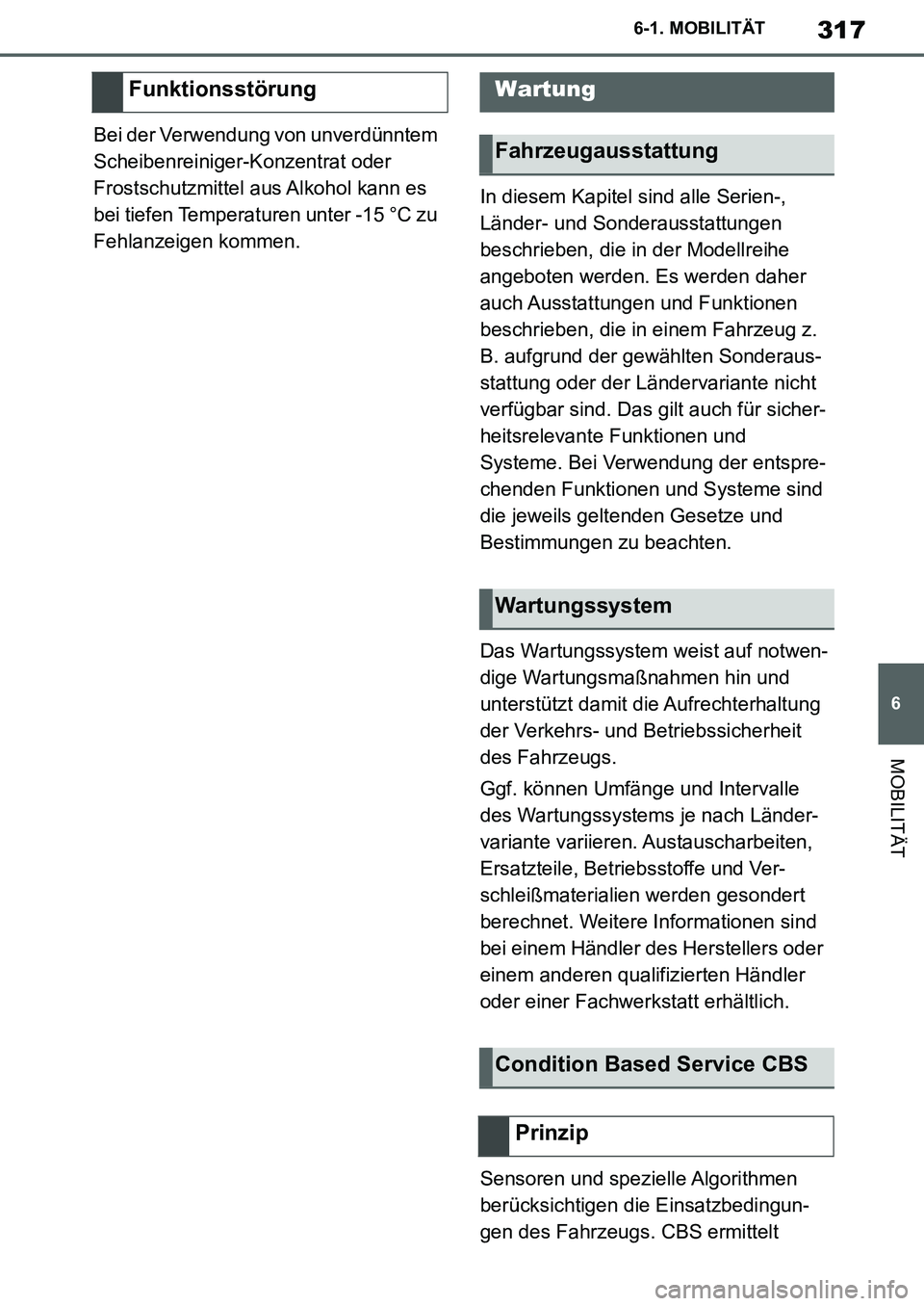TOYOTA SUPRA 2020 Betriebsanleitungen (in German) 317
6
Supra Owners Manual_EM
6-1. MOBILITÄT
MOBILITÄT
Bei der Verwendung von unverdünntem
Scheibenreiniger-Konzentrat oder
Frostschutzmittel aus Alkohol kann es
bei tiefen Temperaturen unter -1 TOYOTA SUPRA 2020 Betriebsanleitungen (in German) 317
6
Supra Owners Manual_EM
6-1. MOBILITÄT
MOBILITÄT
Bei der Verwendung von unverdünntem
Scheibenreiniger-Konzentrat oder
Frostschutzmittel aus Alkohol kann es
bei tiefen Temperaturen unter -1
